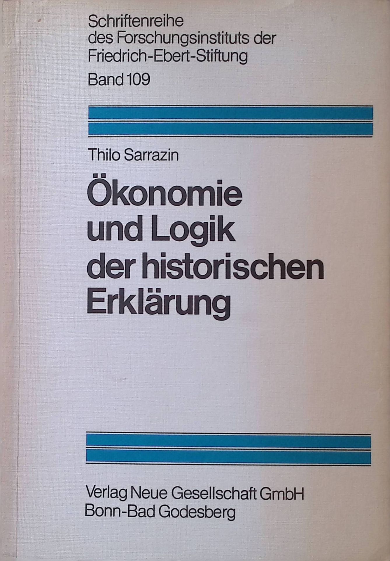 Ökonomie und Logik der historischen Erklärung : zur Wissenschaftslogik d. new economic history
