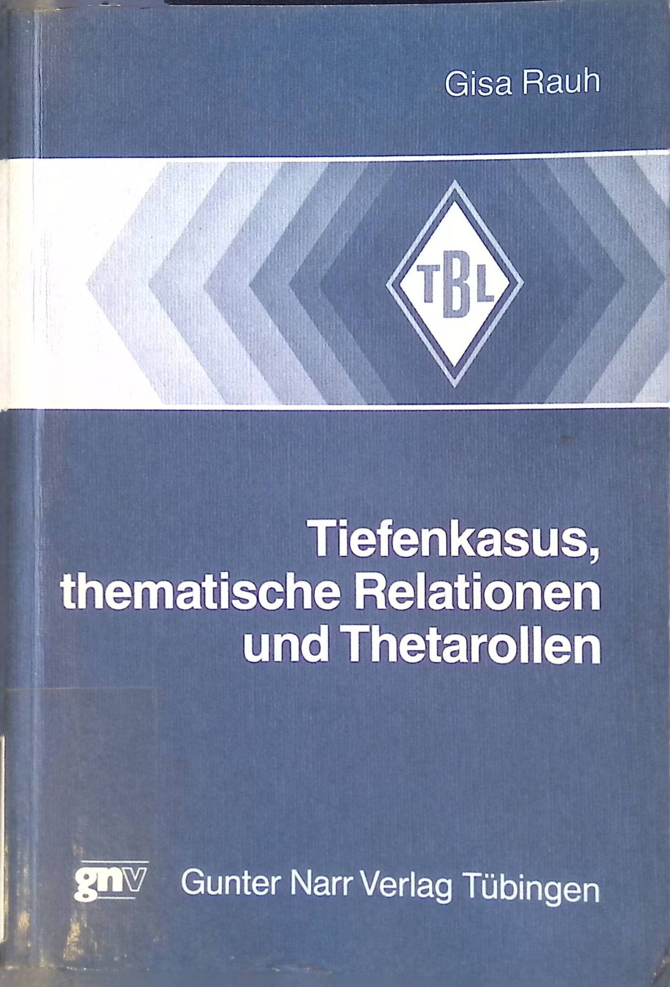 Tiefenkasus, thematische Relationen und Thetarollen : d. Entwicklung e. Theorie von semant. Relationen