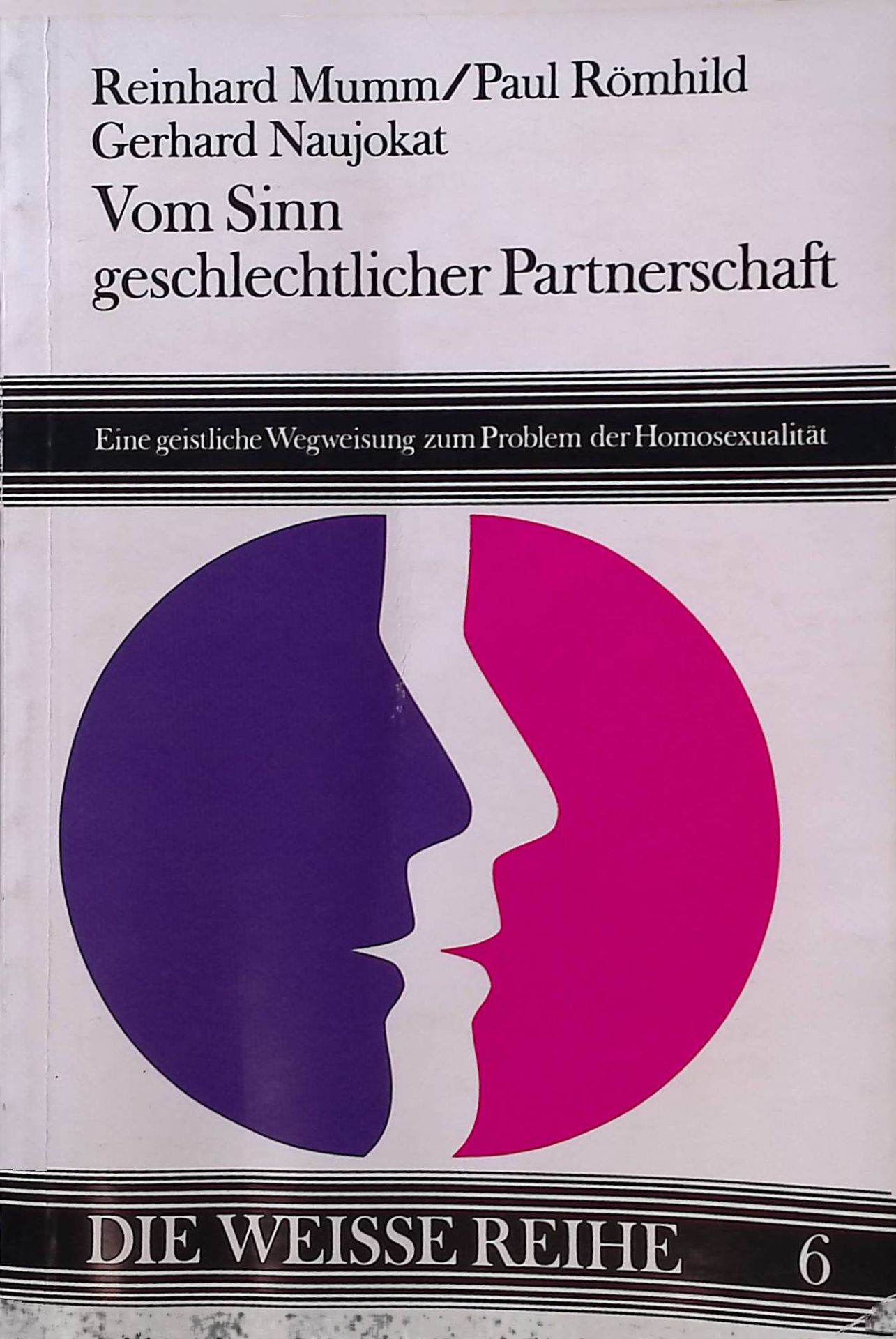 Vom Sinn geschlechtlicher Partnerschaft : e. geistl. Wegweisung zum Problem d. Homosexualität