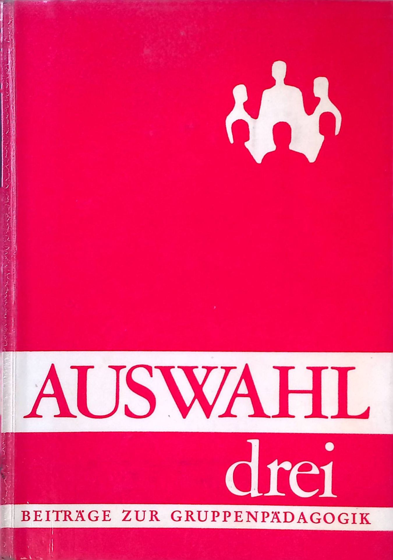 Zum Verständnis der Gruppenpädagogik. -In: Auswahl Drei: Dritter Sammelband aus den Schwalbacher Blättern