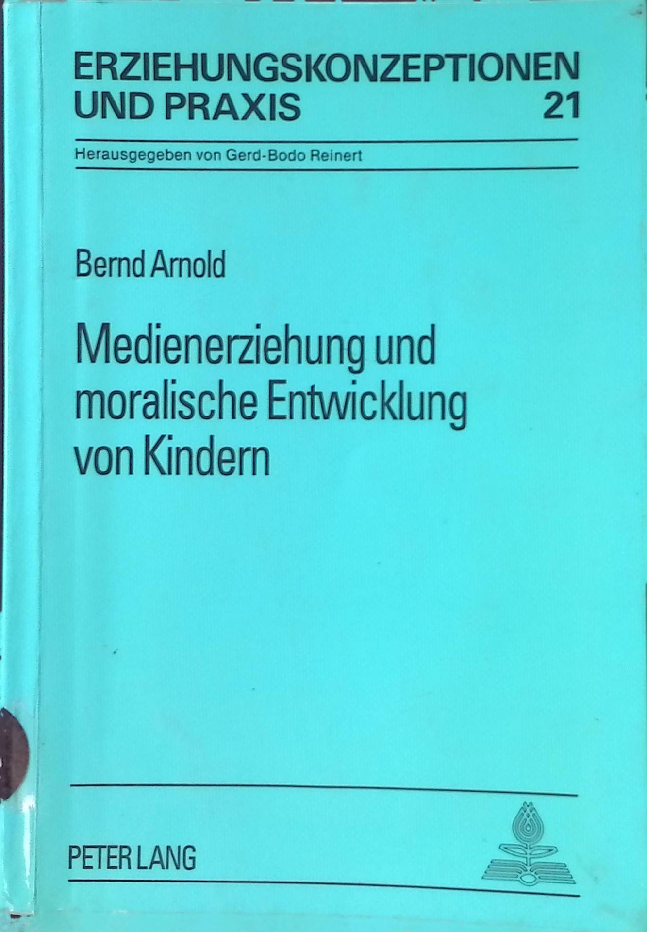 Medienerziehung und moralische Entwicklung von Kindern : eine medienpädagogische Untersuchung zur Moral im Fernsehen am Beispiel einer Serie für Kinder im Umfeld der Werbung