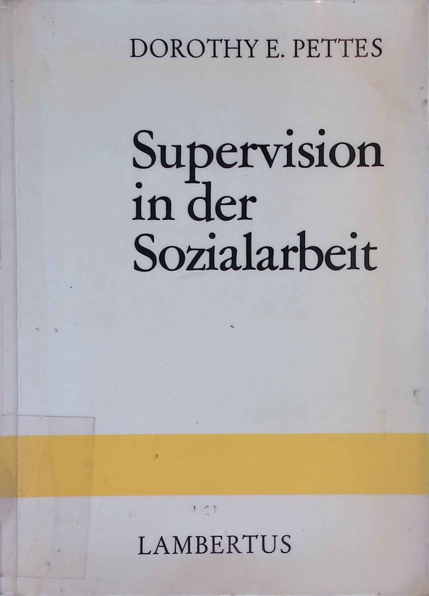 Supervision in der Sozialarbeit : Anleitung von Studenten u. Praxisberatung von Mitarbeitern