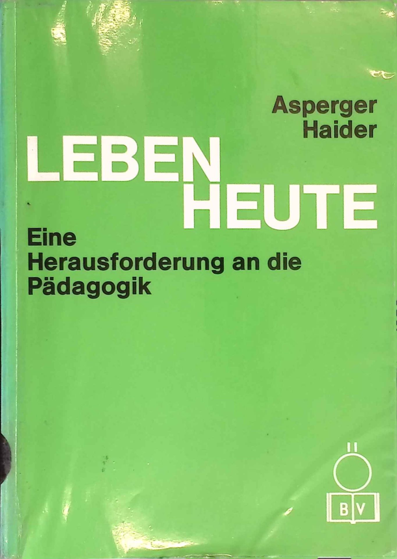 Leben heute : e. Herausforderung an d. Pädagogik