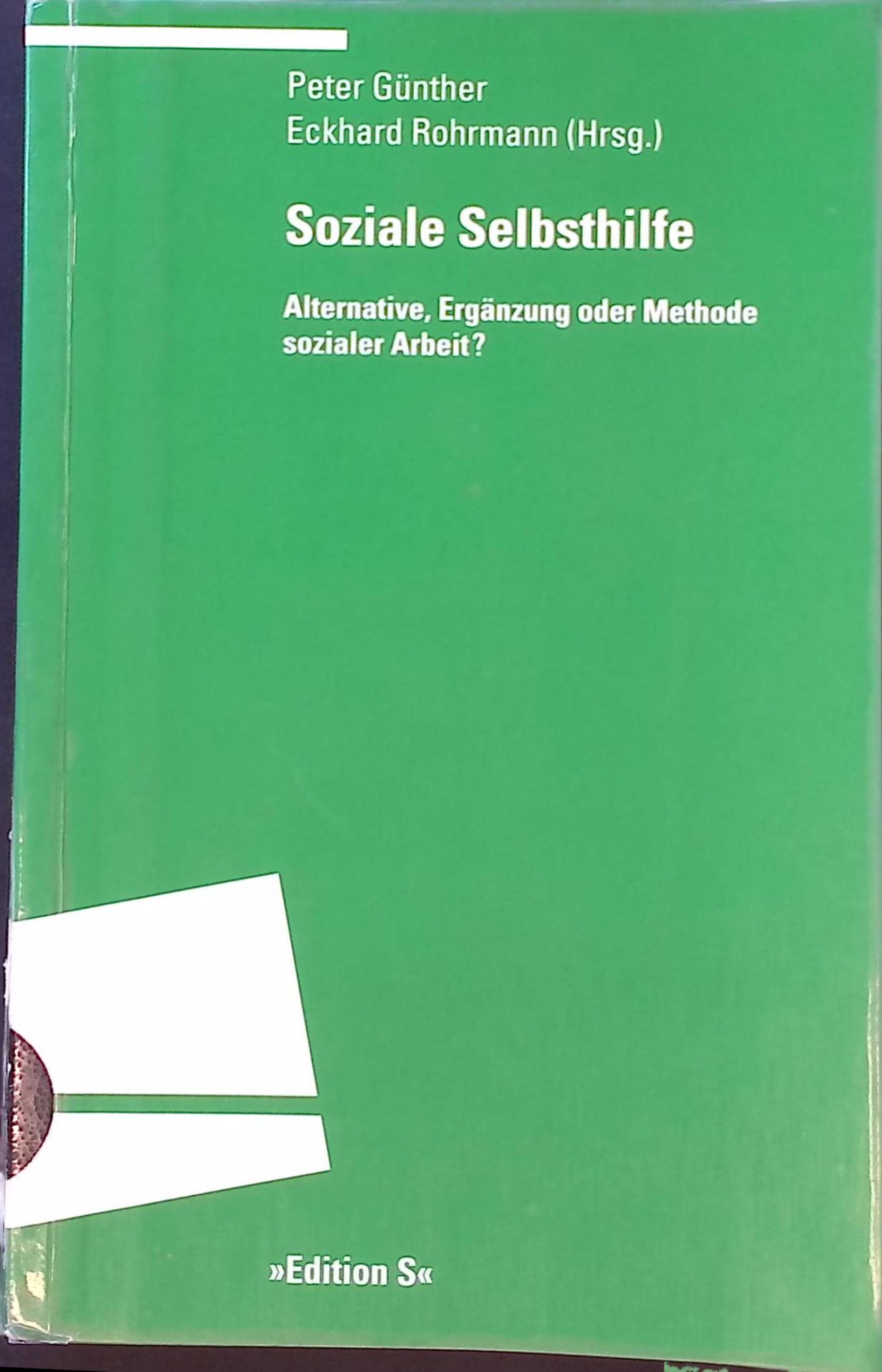 Soziale Selbsthilfe : Alternative, Ergänzung oder Methode sozialer Arbeit?