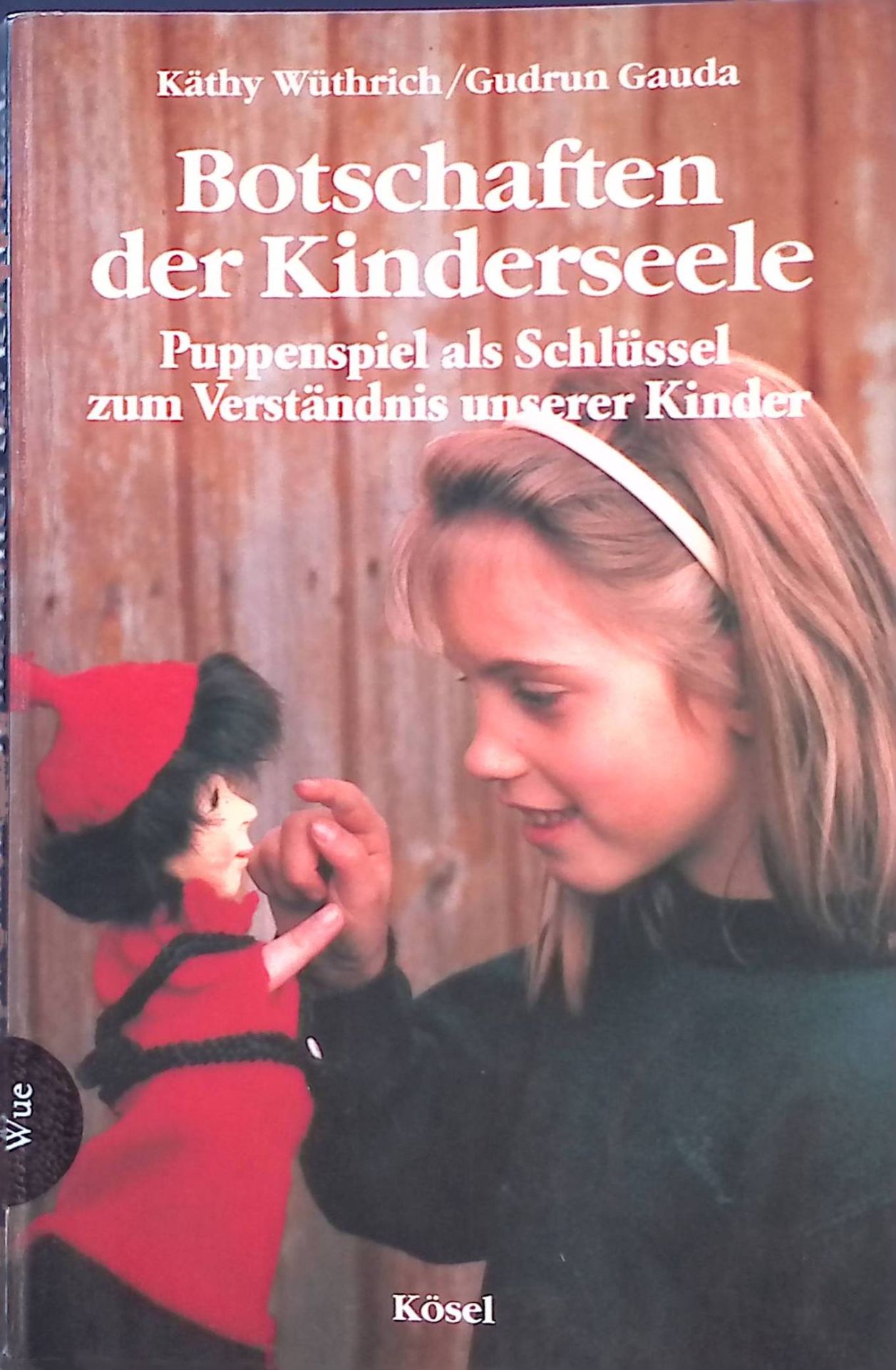 Botschaften der Kinderseele : Puppenspiel als Schlüssel zum Verständnis unserer Kinder
