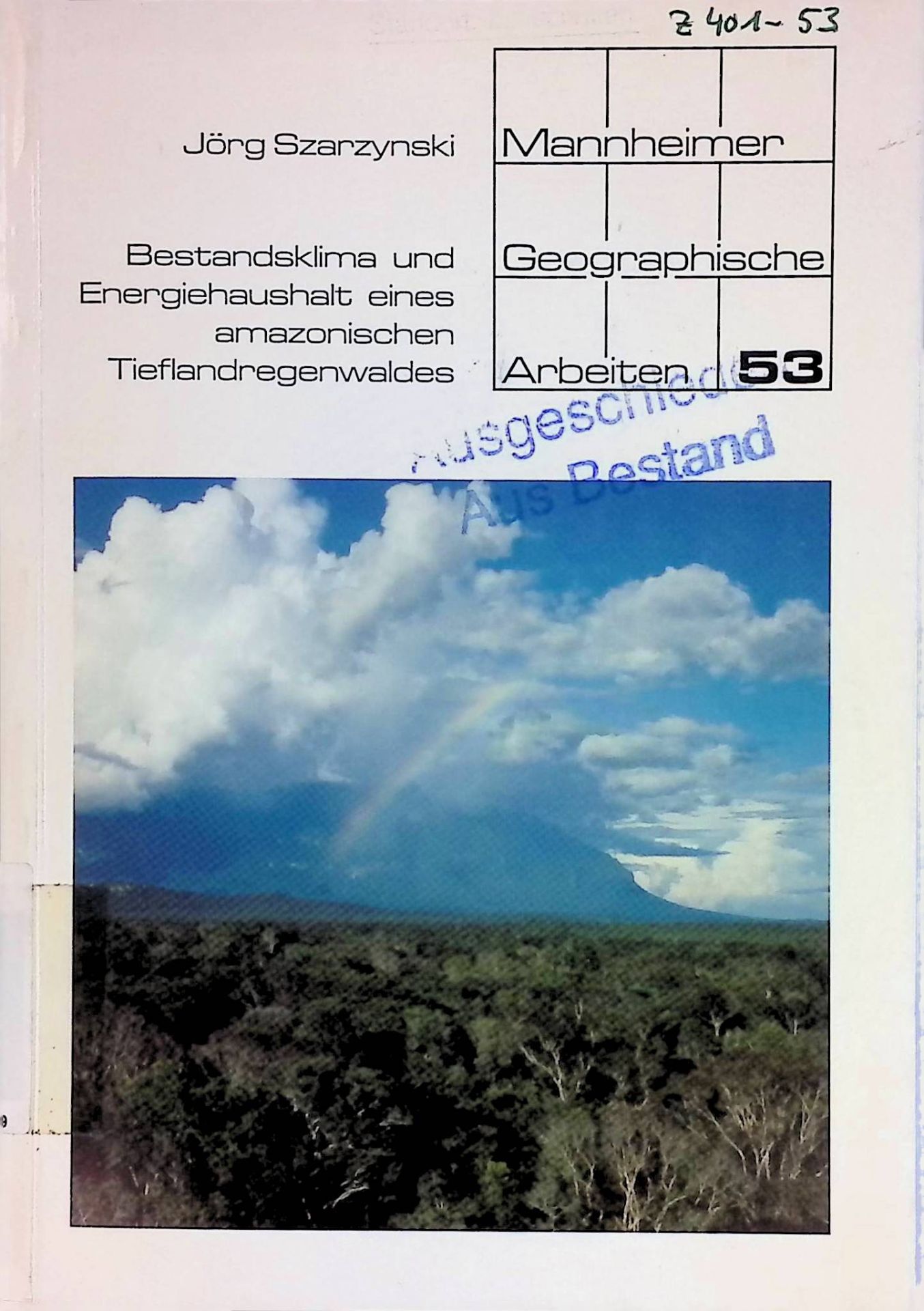 Bestandsklima und Energiehaushalt eines amazonischen Tieflandregenwaldes. Forschungsergebnisse aus dem Surumoni-Kran-Projekt (Oberer Orinoco, Venezuela)