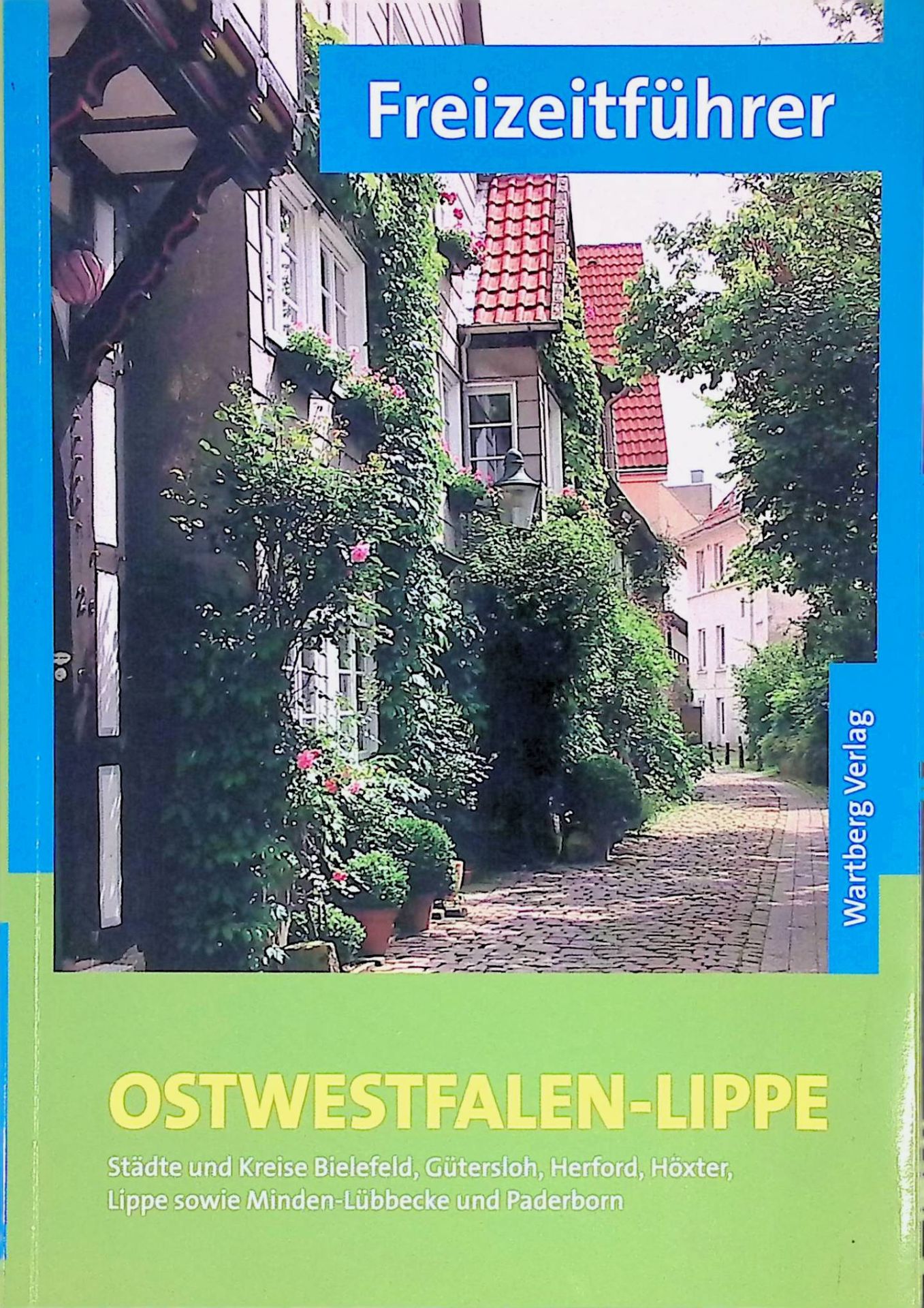 Freizeitführer Region Ostwestfalen-Lippe. Städte und Kreise Bielefeld, Gütersloh, Herford, Höxter, Lippe sowie Minden-Lübbecke und Paderborn