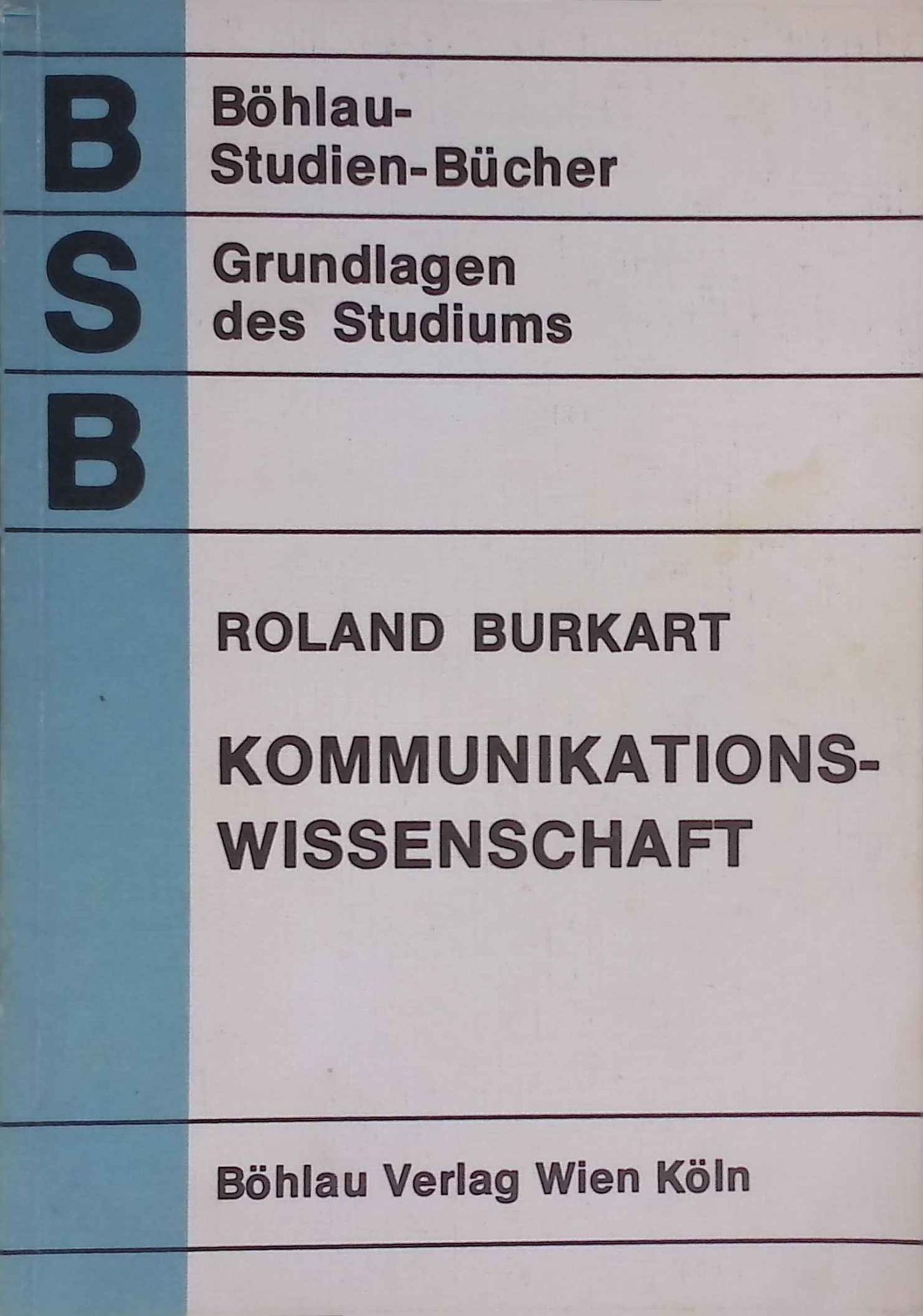 Kommunikationswissenschaft, Grundlagen und Problemfelder : Umrisse e. interdisziplinären Sozialwiss