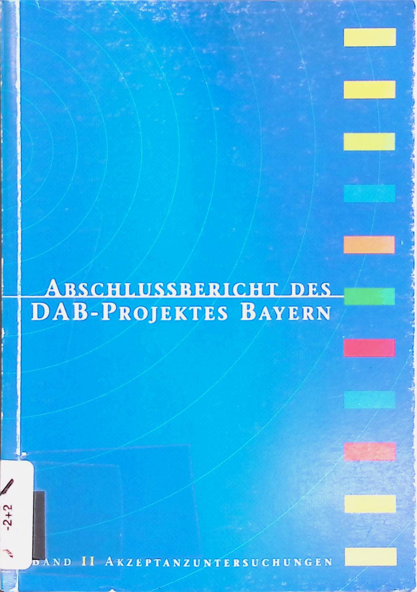 Abschlussbericht des DAB-Projektes Bayern, Bd. 1 - Projektbericht