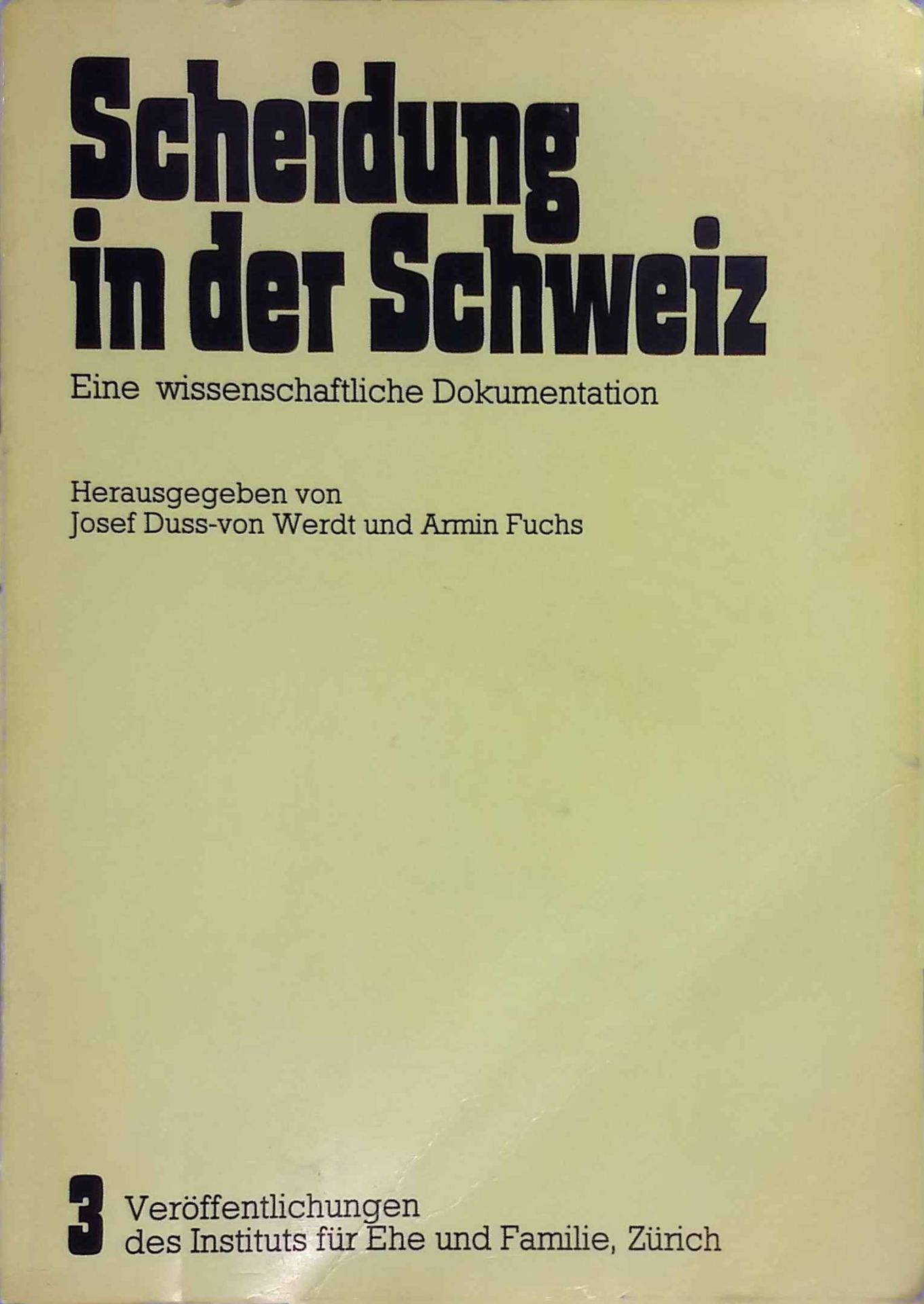 Scheidung in der Schweiz : e. wissenschaftl. Dokumentation