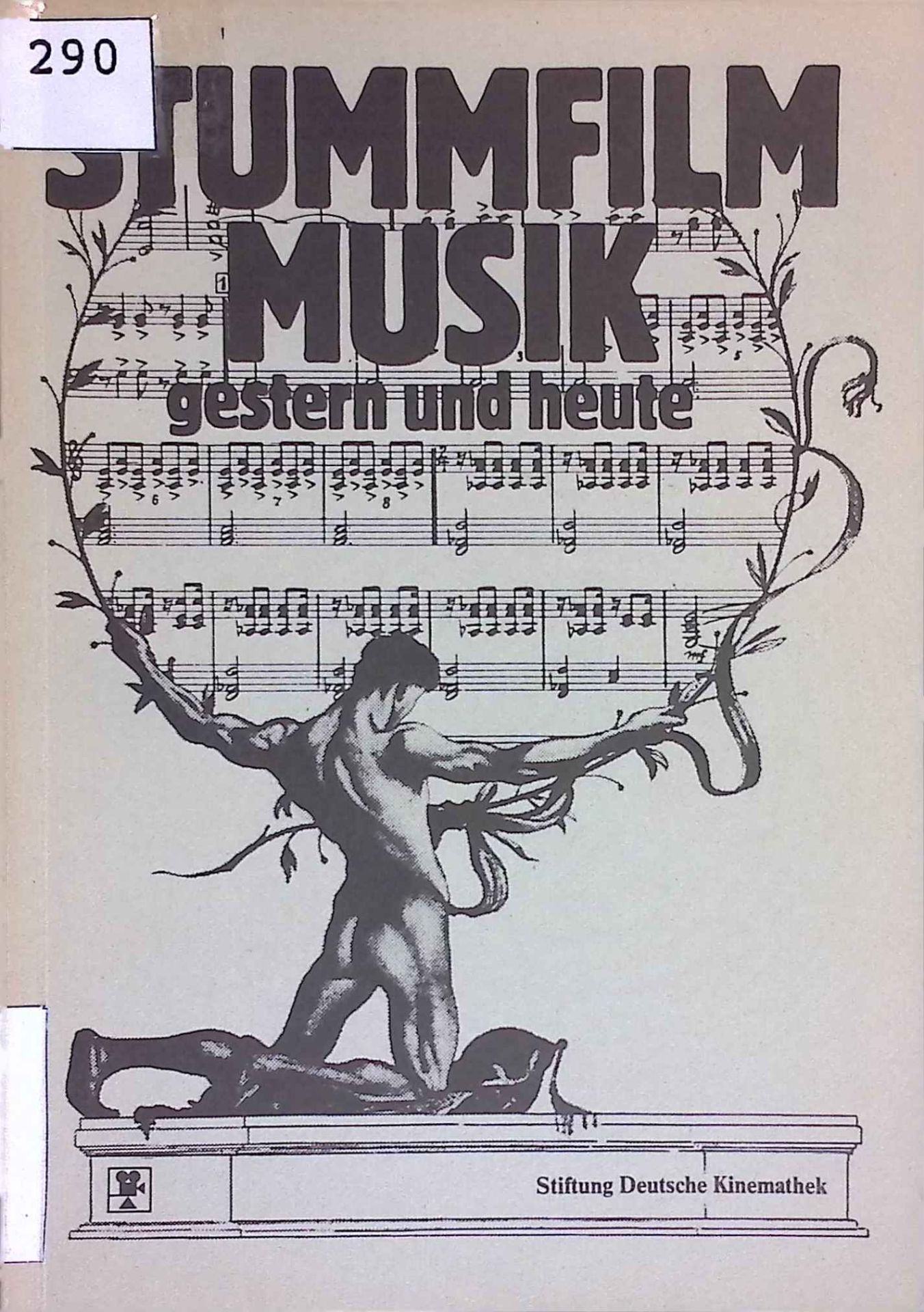 Stummfilmmusik gestern und heute : Beitr. u. Interviews anlässl. e. Symposiums im Kino Arsenal am 9. Juni 1979 in Berlin