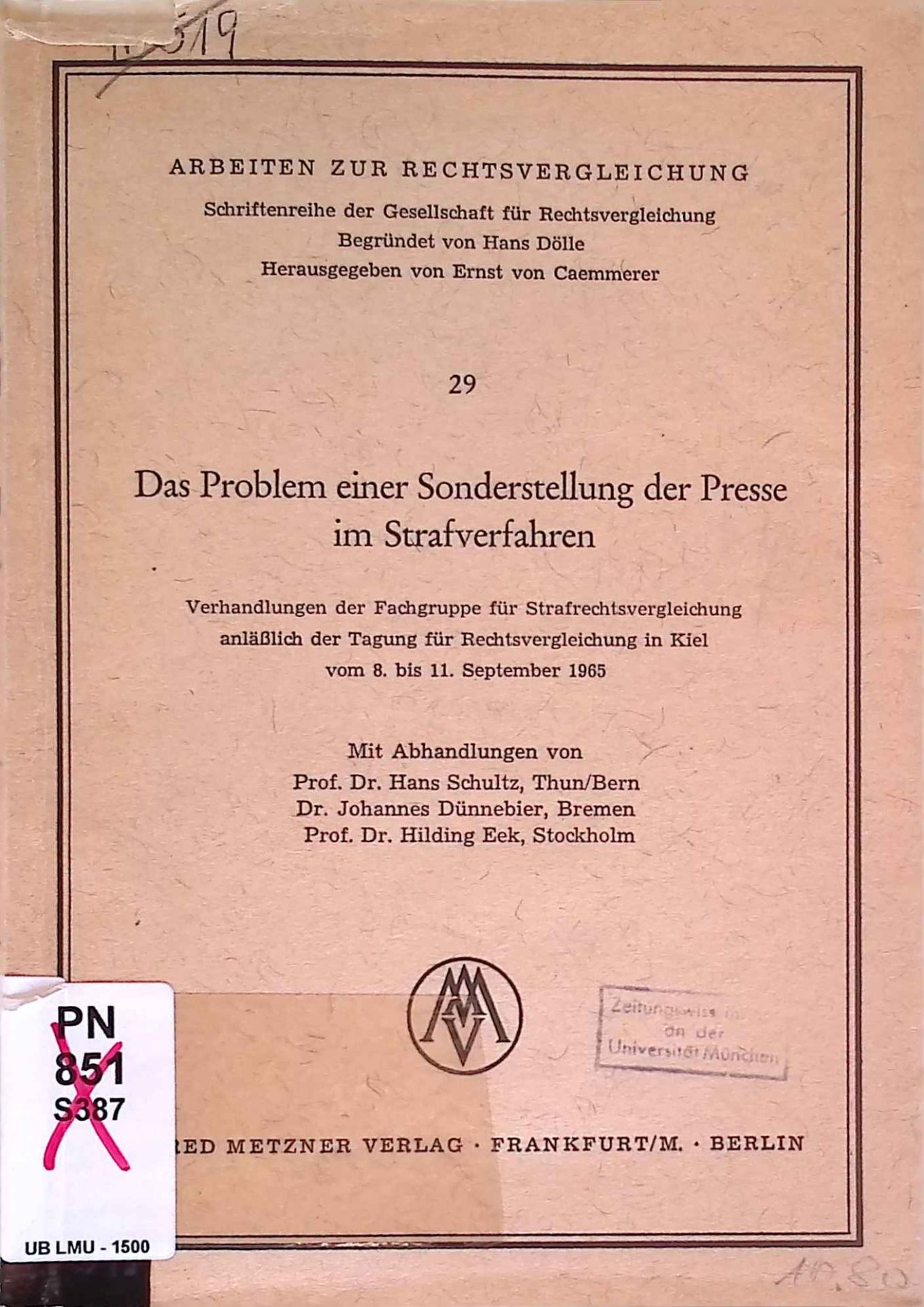 Das Problem einer Sonderstellung der Presse im Strafverfahren : Verhandlungen d. Fachgruppe Strafrechtsvergleichung anlässl. d. Tagung f. Rechtsvergleichung in Kiel vom 8. - 11. Sept. 1965