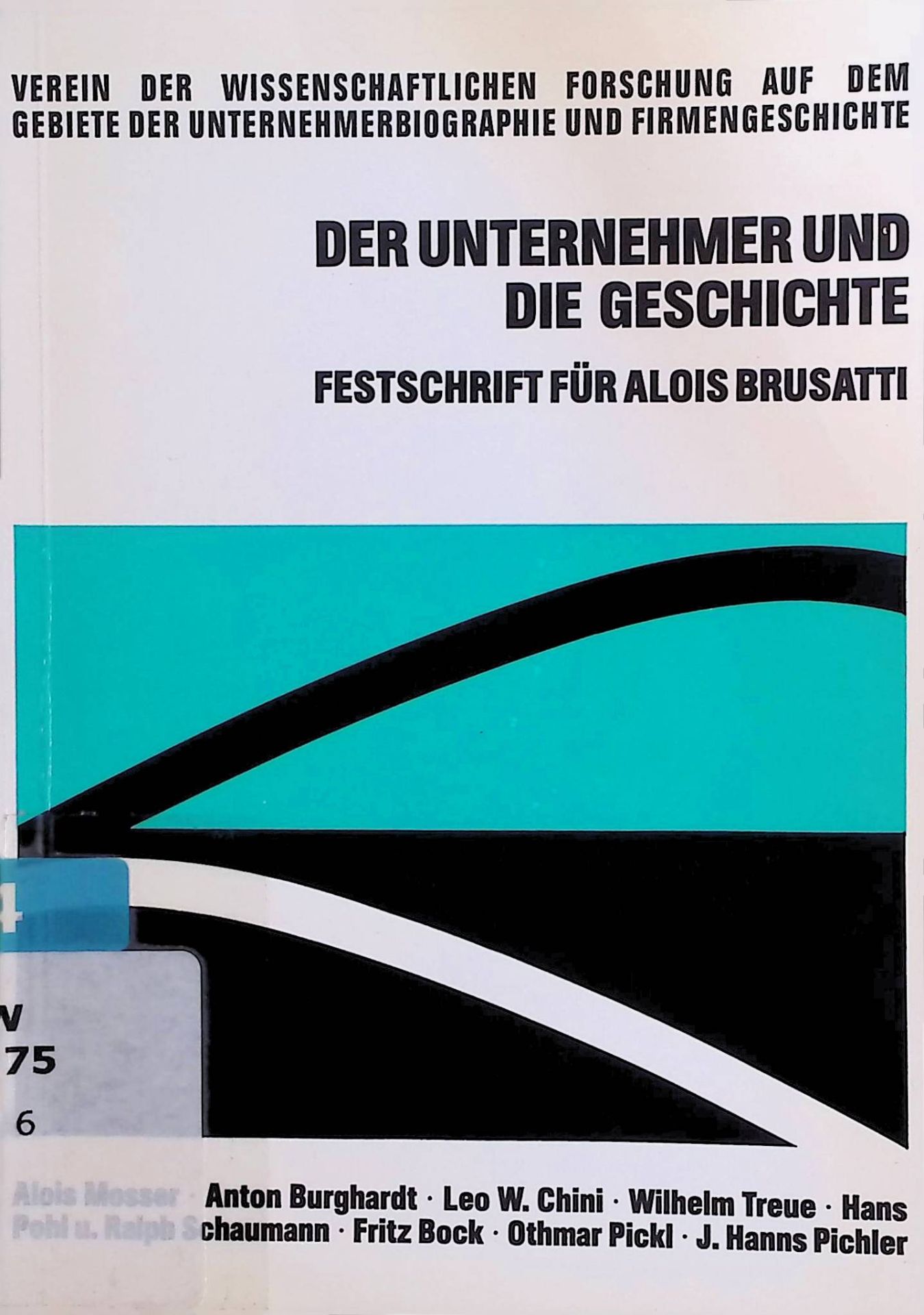 Der Unternehmer und die Geschichte. Festschrift für Alois Brusatti