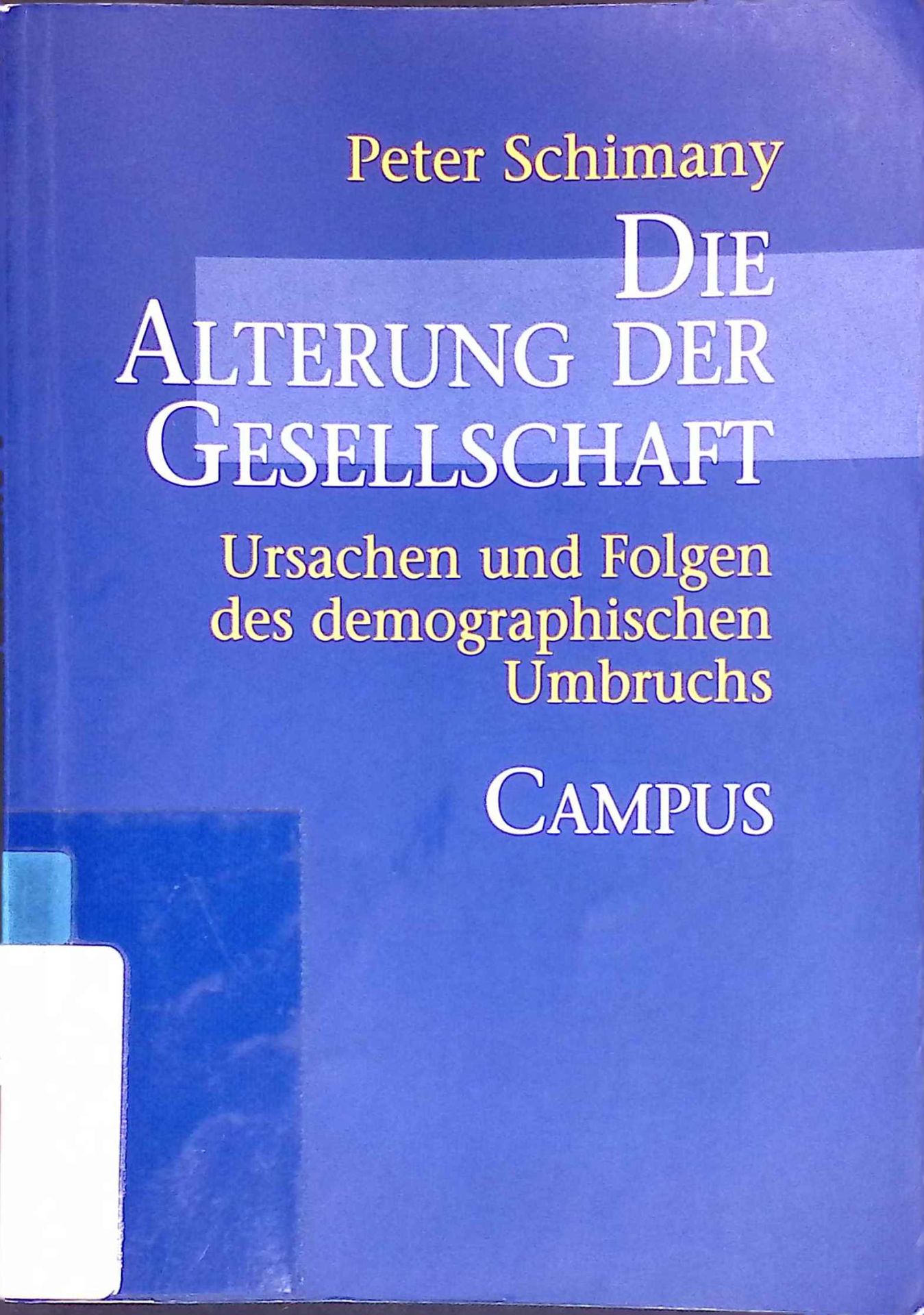 Die Alterung der Gesellschaft : Ursachen und Folgen des demographischen Umbruchs
