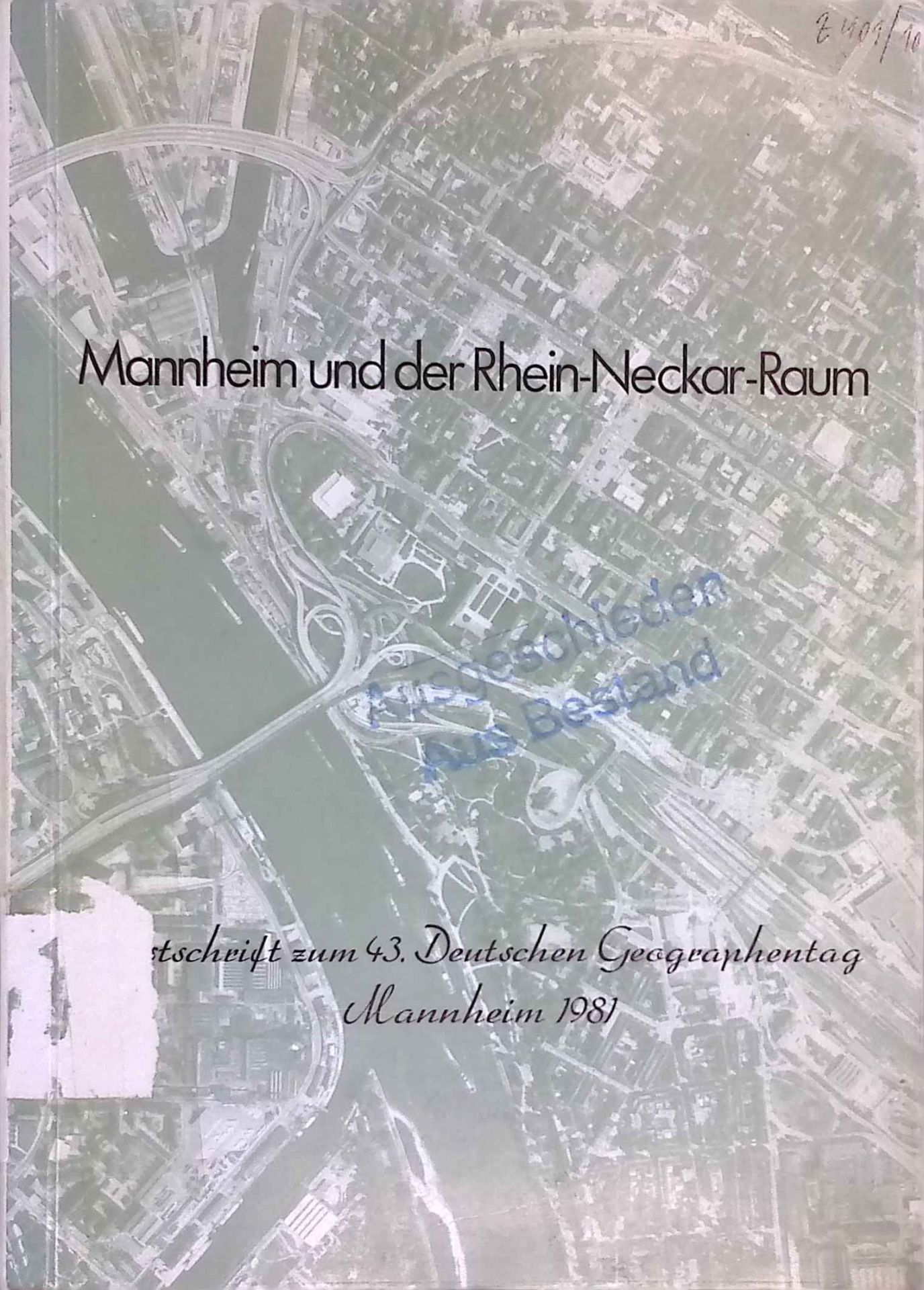 Mannheim und der Rhein-Neckar-Raum : Festschr. zum 43. Dt. Geographentag in Mannheim 1981