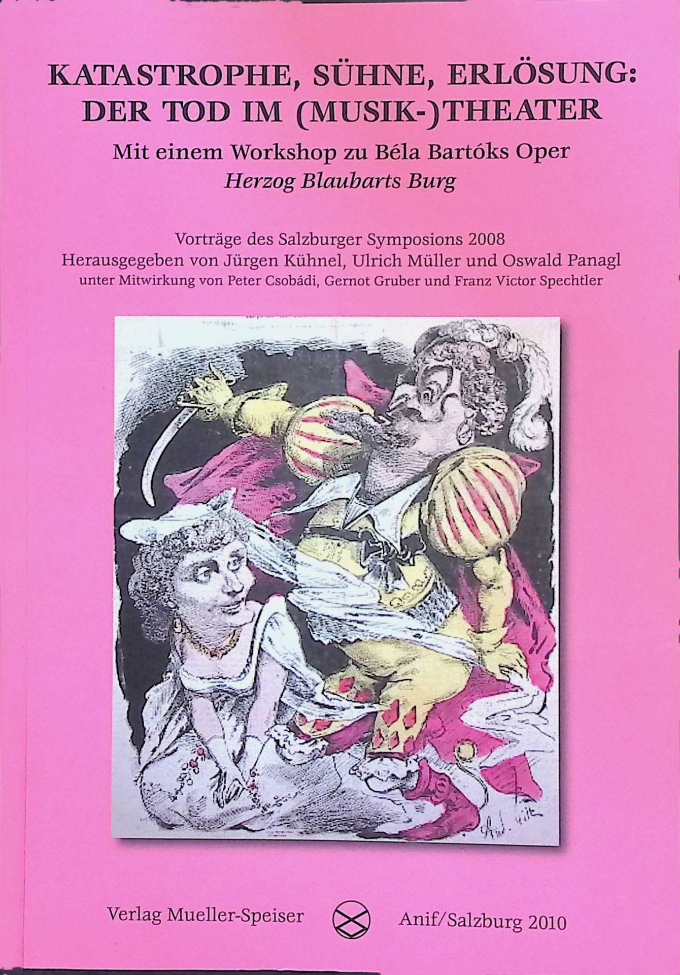 Katastrophe, Sühne, Erlösung. Der Tod im (Musik-)Theater. Mit einem Workshop zu Béla Bartóks Oper Herzog Blaubarts Burg. Vorträge des Salzburger Symposions 2008