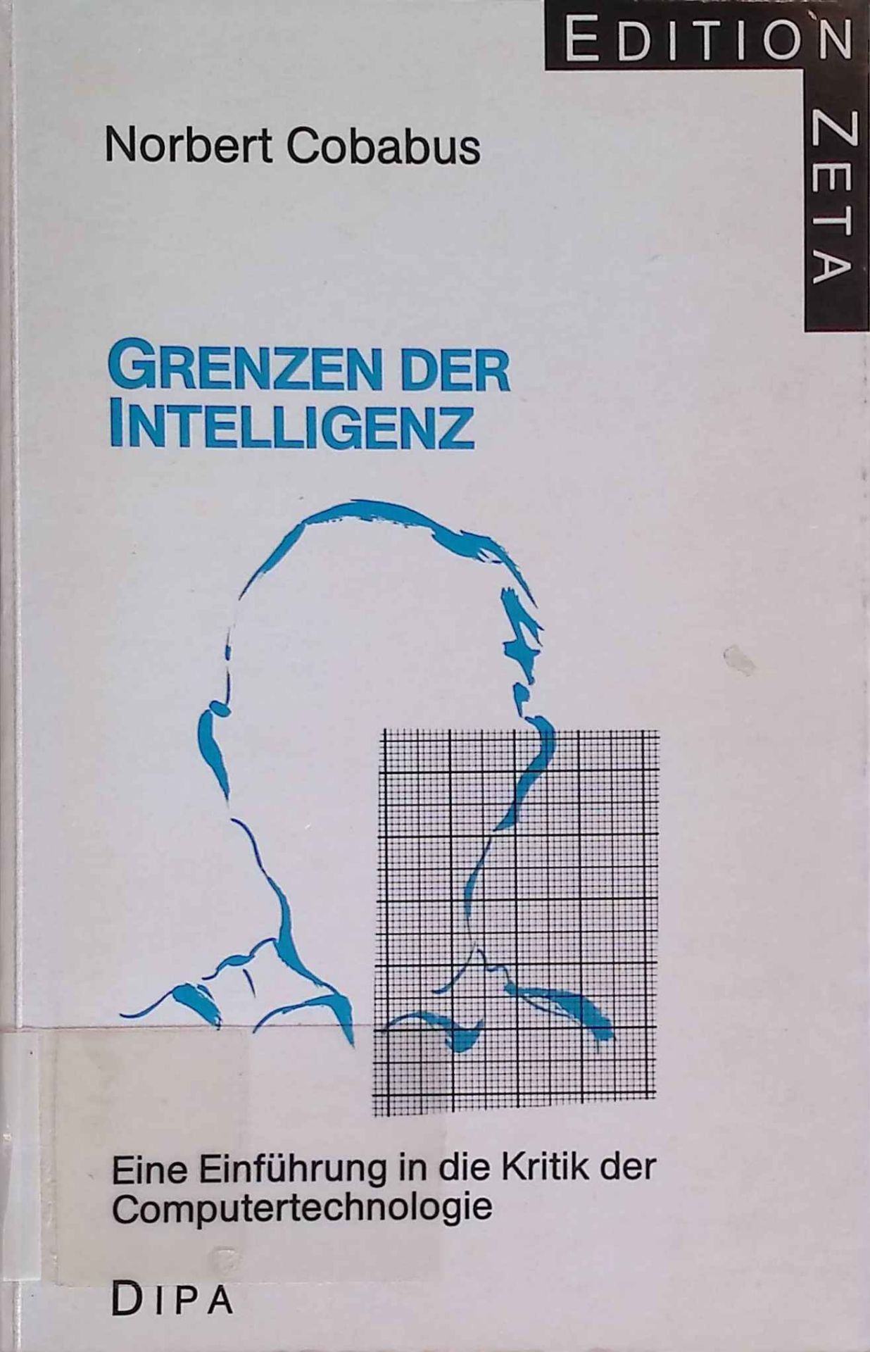 Grenzen der Intelligenz : e. Einf. in d. Kritik d. Computertechnologie