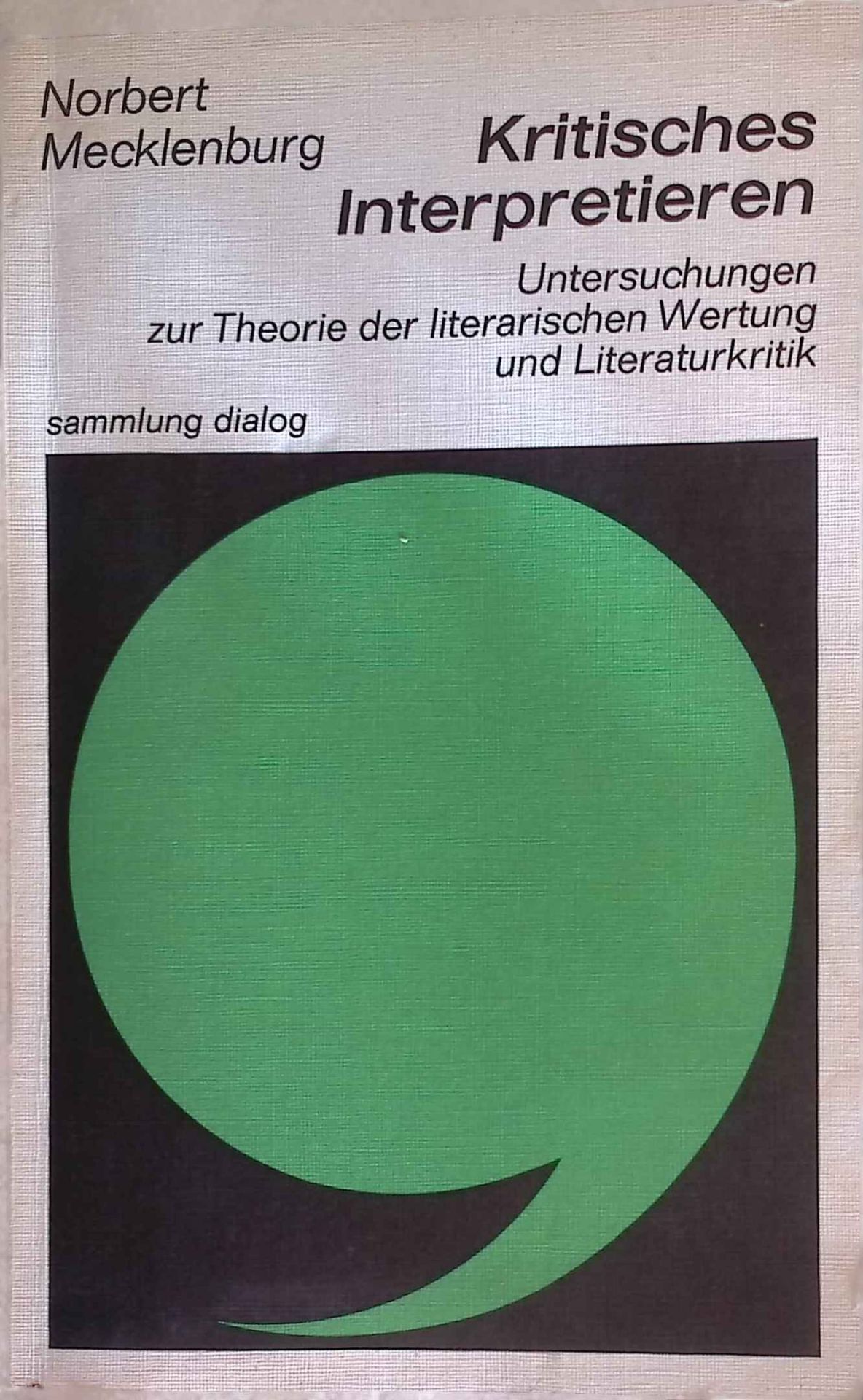 Kritisches Interpretieren : Untersuchungen z. Theorie d. Literaturkritik