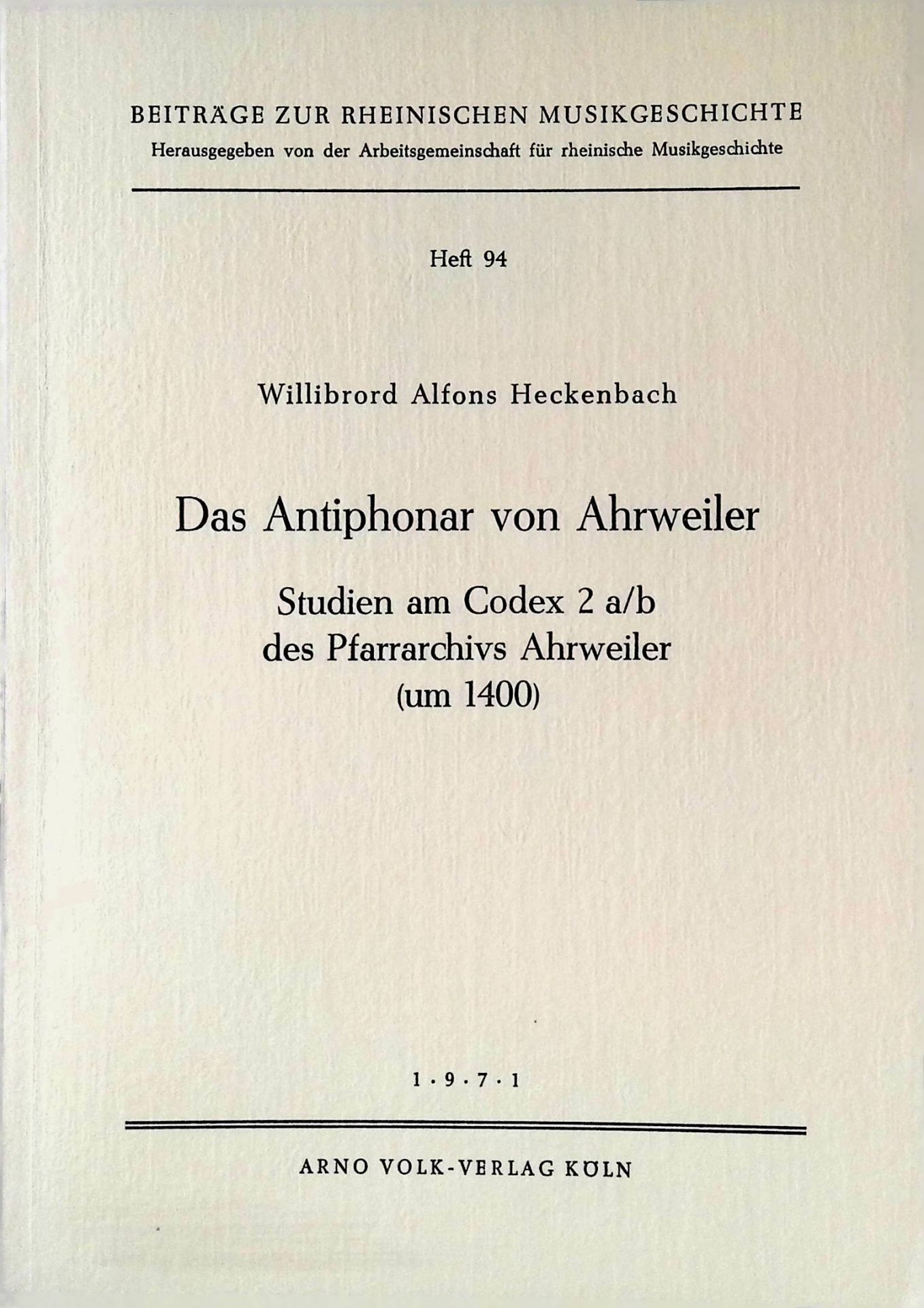 Das Antiphonar von Ahrweiler : Studien am Codex 2 a/b d. Pfarrarchivs Ahrweiler (um 1400)