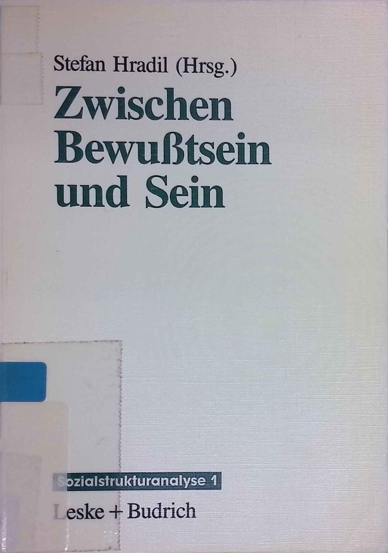 Zwischen Bewusstsein und Sein : die Vermittlung objektiver Lebensbedingungen und subjektiver Lebensweisen