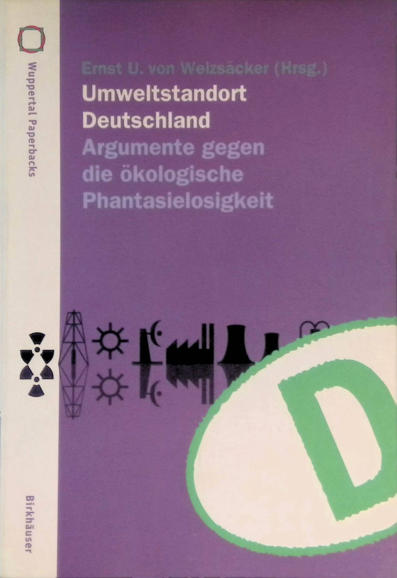 Umweltstandort Deutschland : Argumente gegen die ökologische Phantasielosigkeit
