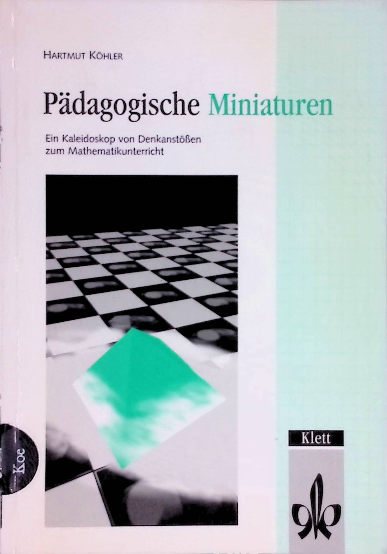 Pädagogische Miniaturen. Ein Kaleidoskop von Denkanstößen zum Mathematikunterricht
