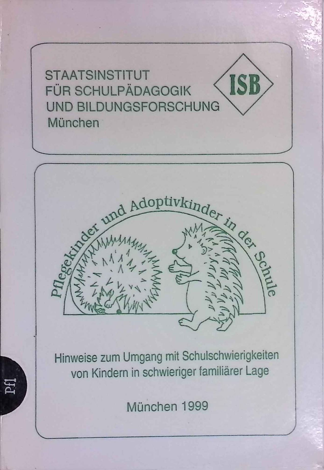 Pflegekinder und Adoptivkinder in der Schule : Hinweise zum Umgang mit Schulschwierigkeiten von Kindern in schwieriger familiärer Lage