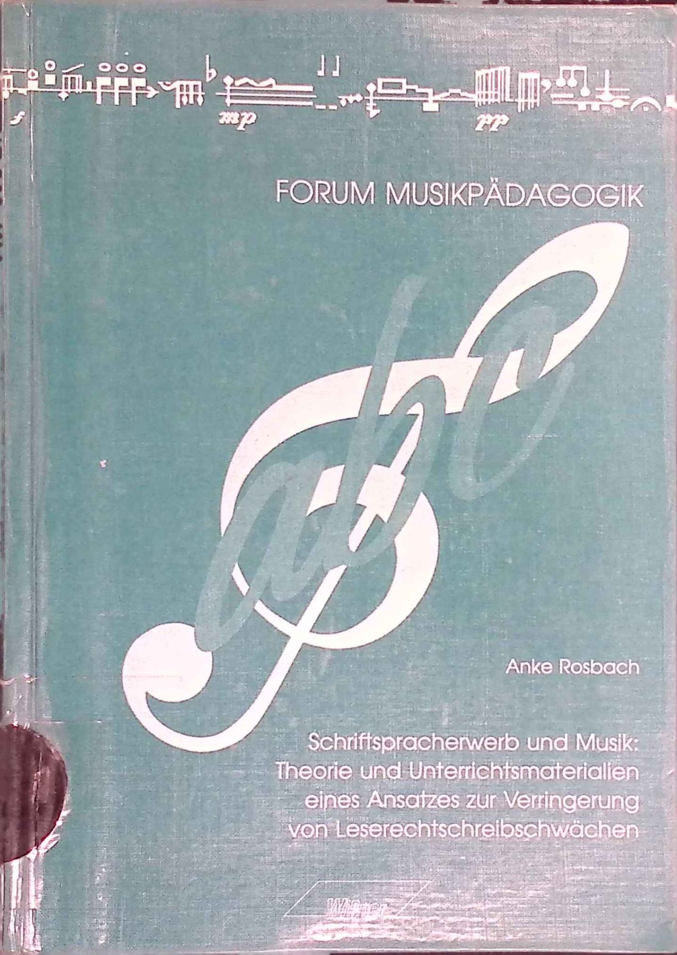 Schriftspracherwerb und Musik : Theorie und Unterrichtsmaterialien eines Ansatzes zur Verringerung von Leserechtschreibschwächen