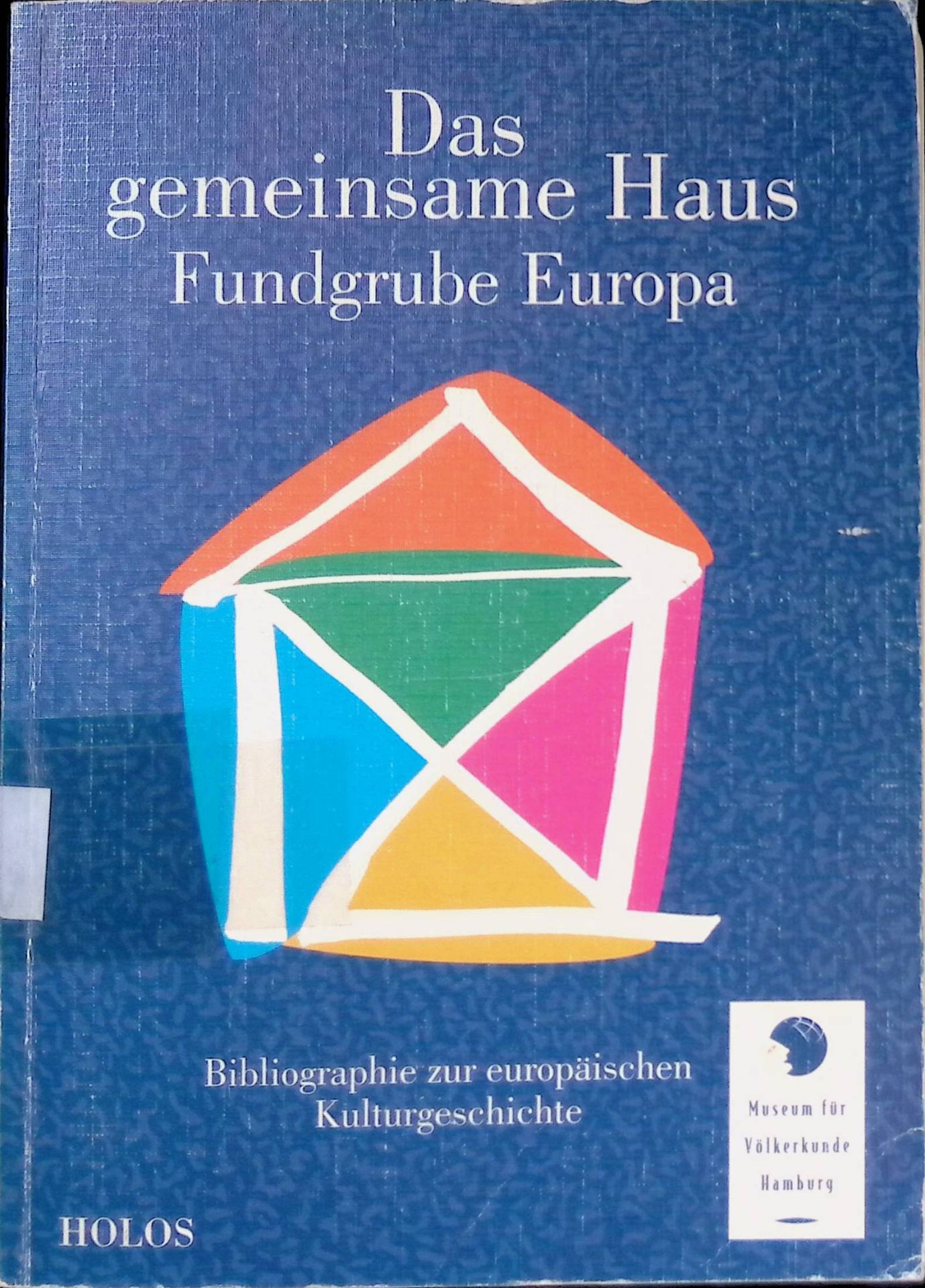 Das gemeinsame Haus - Fundgrube Europa : Bibliographie zur europäischen Kulturgeschichte