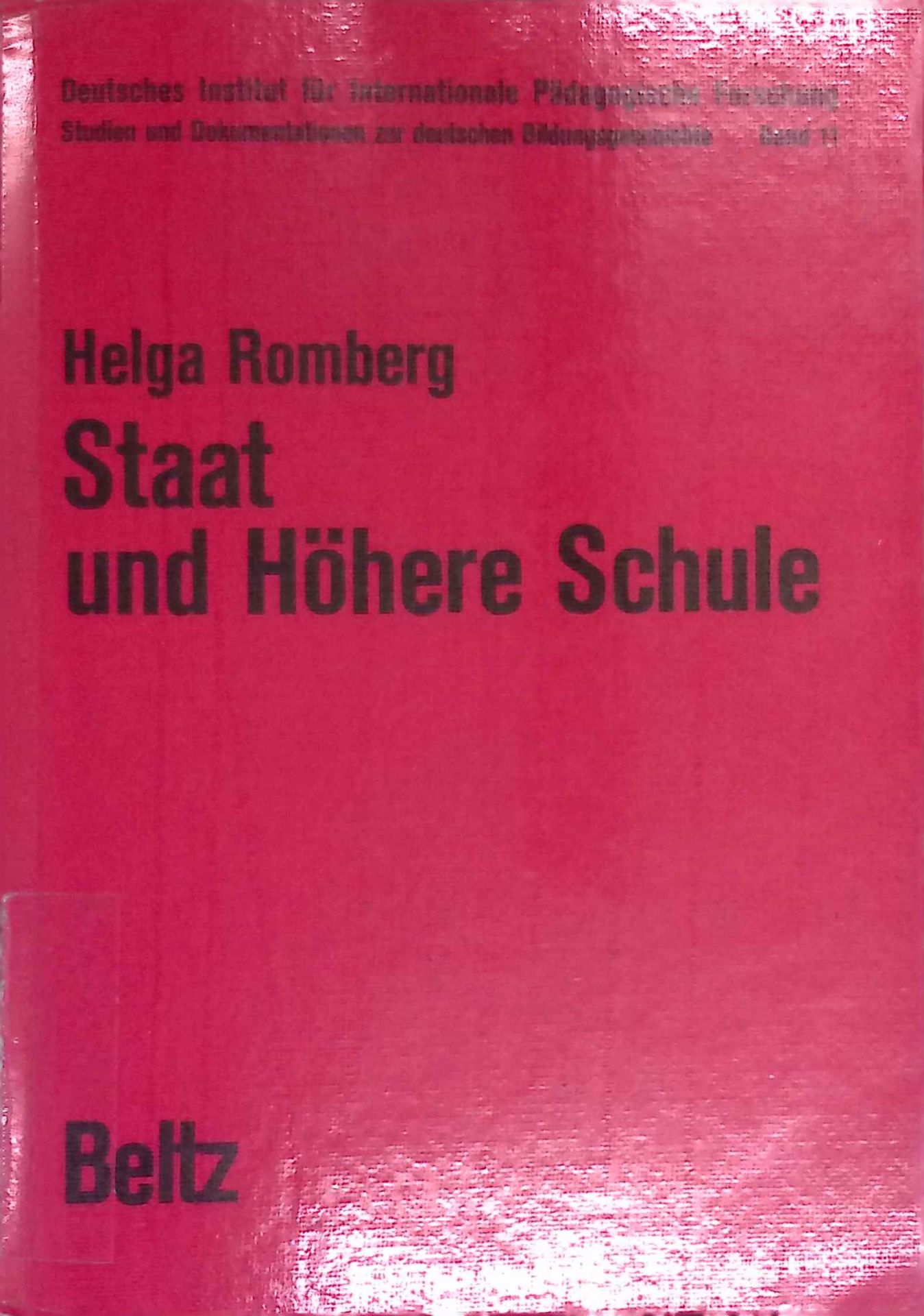 Staat und höhere Schule : e. Beitr. zur dt. Bildungsverfassung vom Anfang d. 19. Jh. bis zum Ersten Weltkrieg