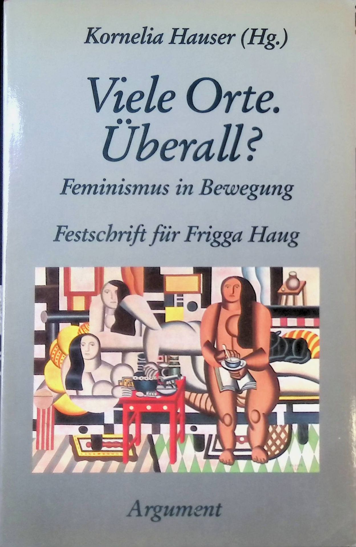 Viele Orte. Überall? : Feminismus in Bewegung - Festschr. für Frigga Haug