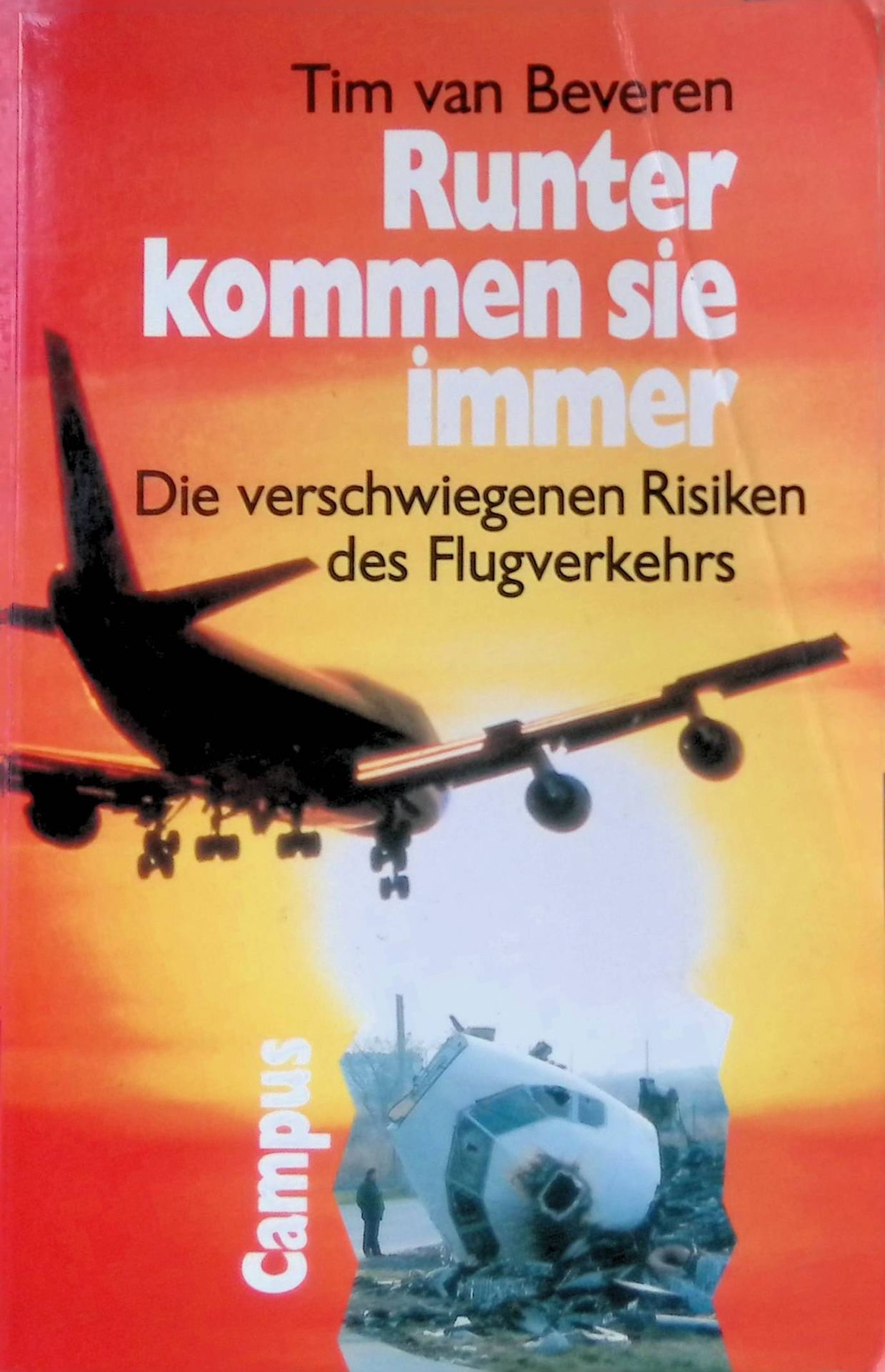 Runter kommen sie immer : die verschwiegenen Risiken des Flugverkehrs