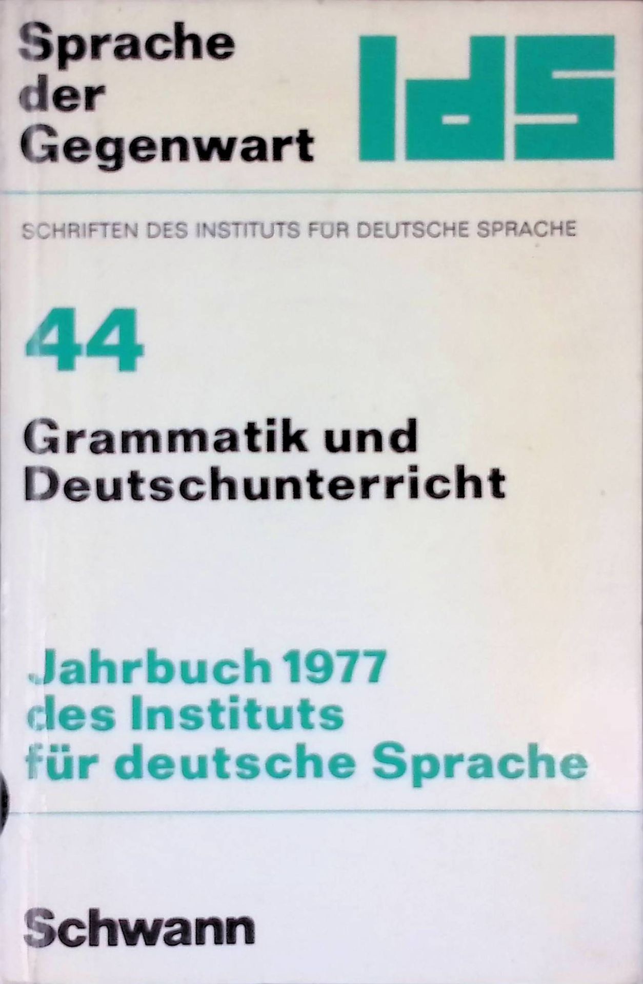 Grammatik und Deutschunterricht. Jahrbuch 1977 des Instituts für deutsche Sprache