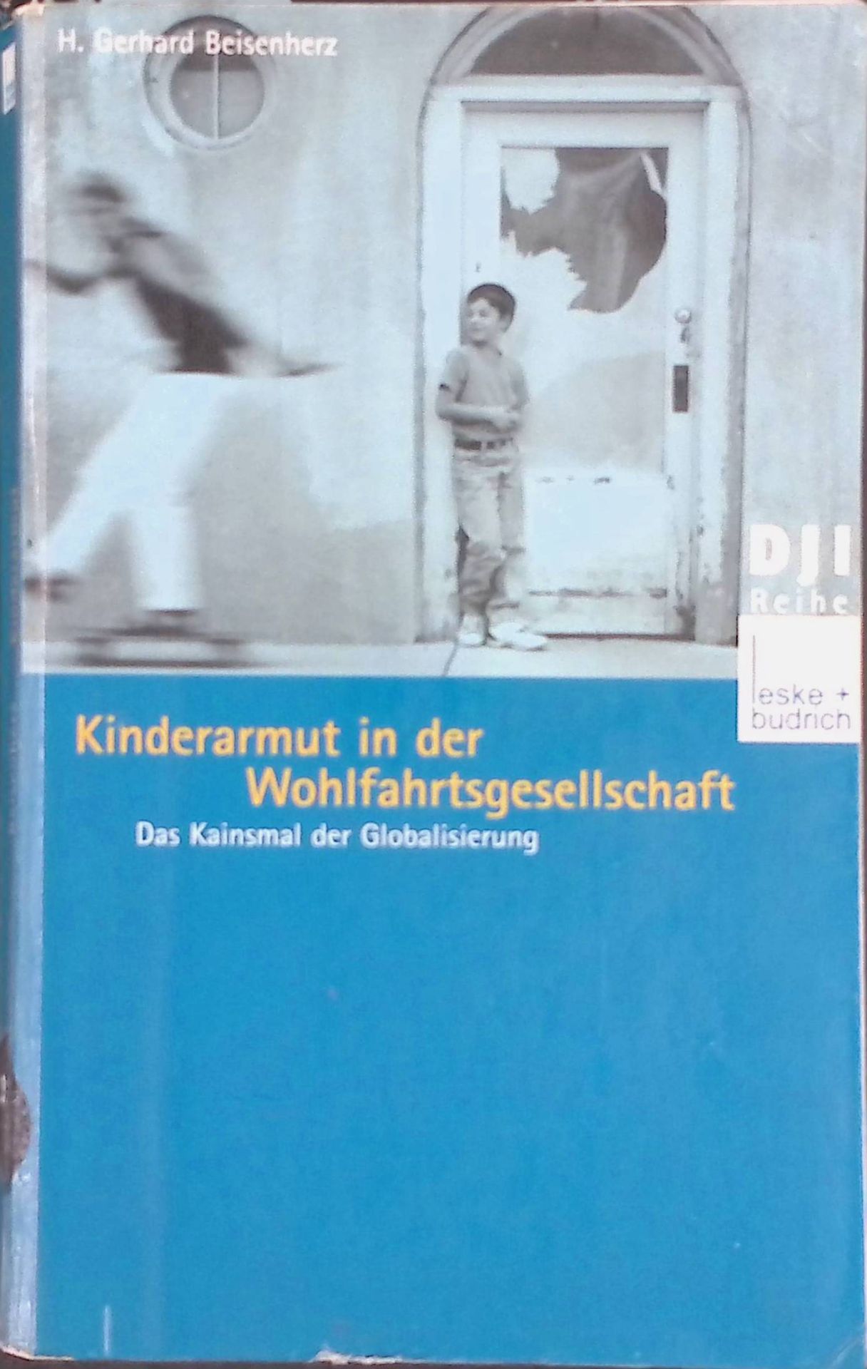 Kinderarmut in der Wohlfahrtsgesellschaft. Das Kainsmal der Globalisierung