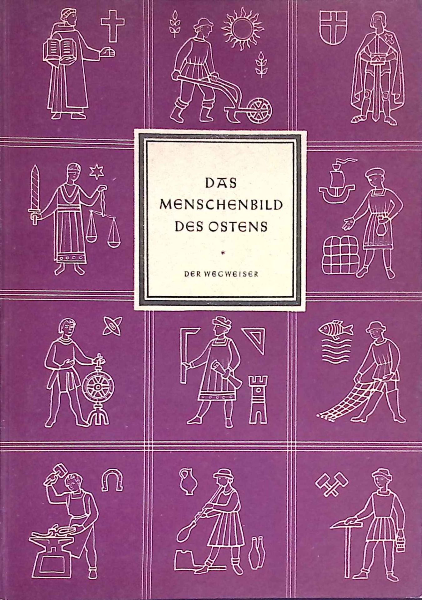 Das Menschenbild des Ostens : Vorträge z. seelisch-geistigen Not d. Bewohner d. Sowjetzone u.d. Hilfe an d. mitteldt. Flüchtlingen