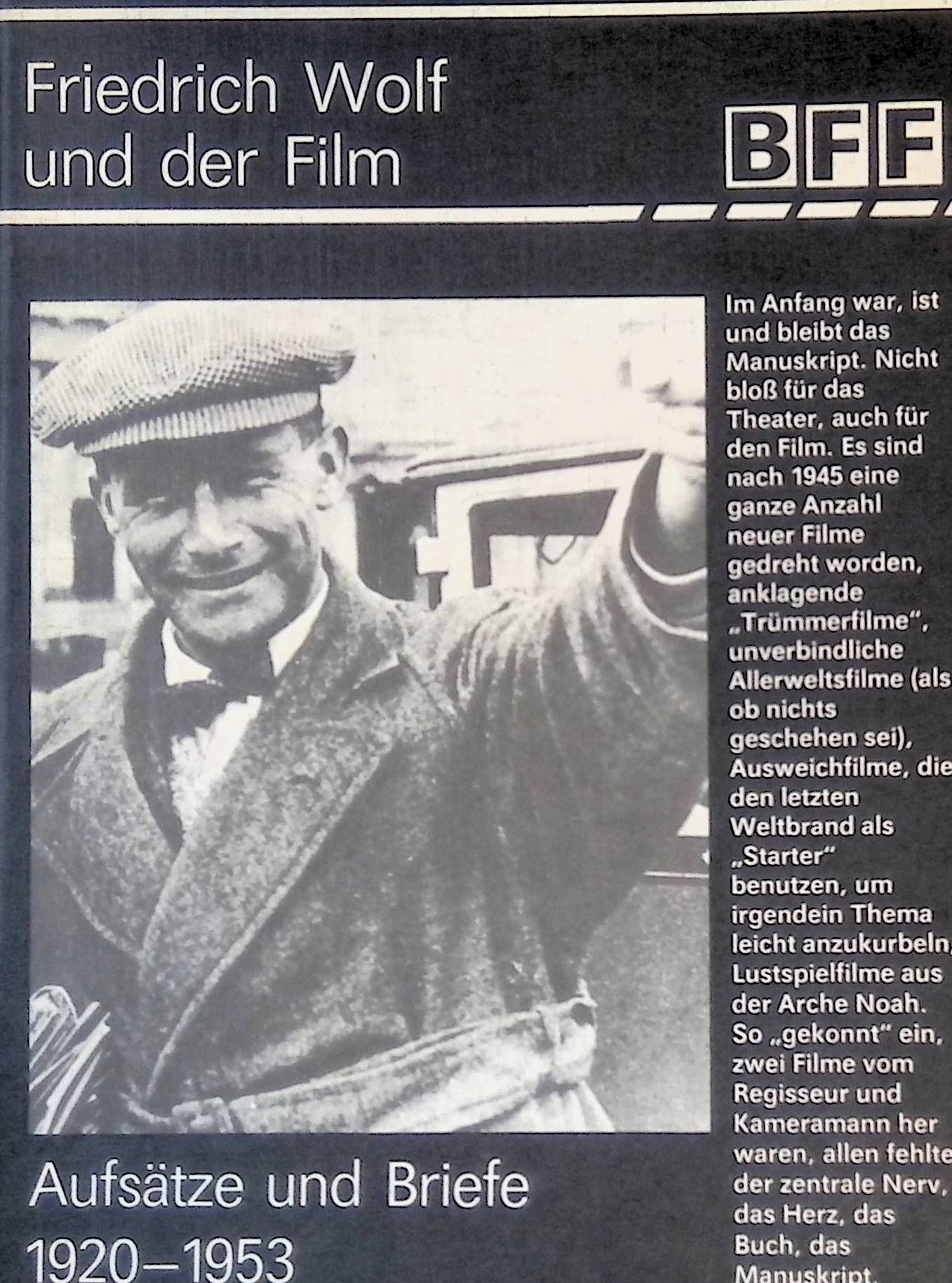 Friedrich Wolf und der Film : Aufsätze und Briefe 1920-1953 - Beiträge zur Film- und Fernsehwissenschaft. Bd. 33, 29. Jg