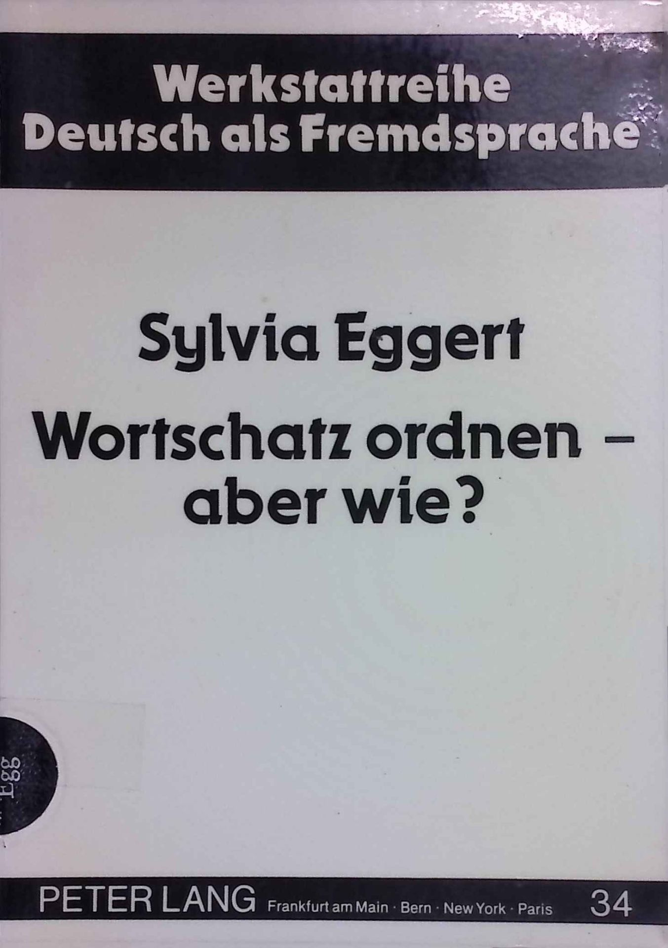 Wortschatz ordnen - aber wie? : Überlegungen zu Lexiksystematisierung und -differenzierung im Fremdsprachenunterricht Deutsch