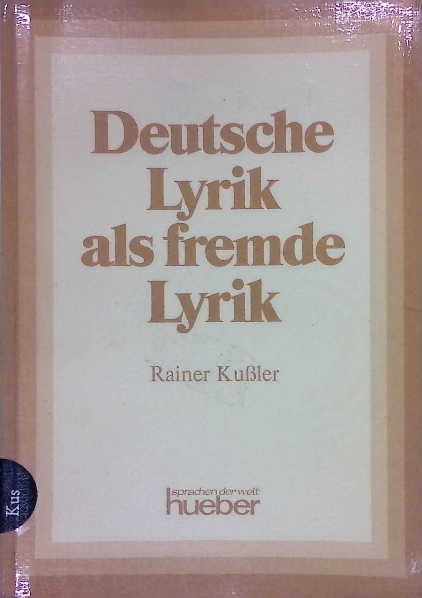 Deutsche Lyrik als fremde Lyrik : zur Behandlung lyr. Texte im fremdsprachl. Deutschunterricht