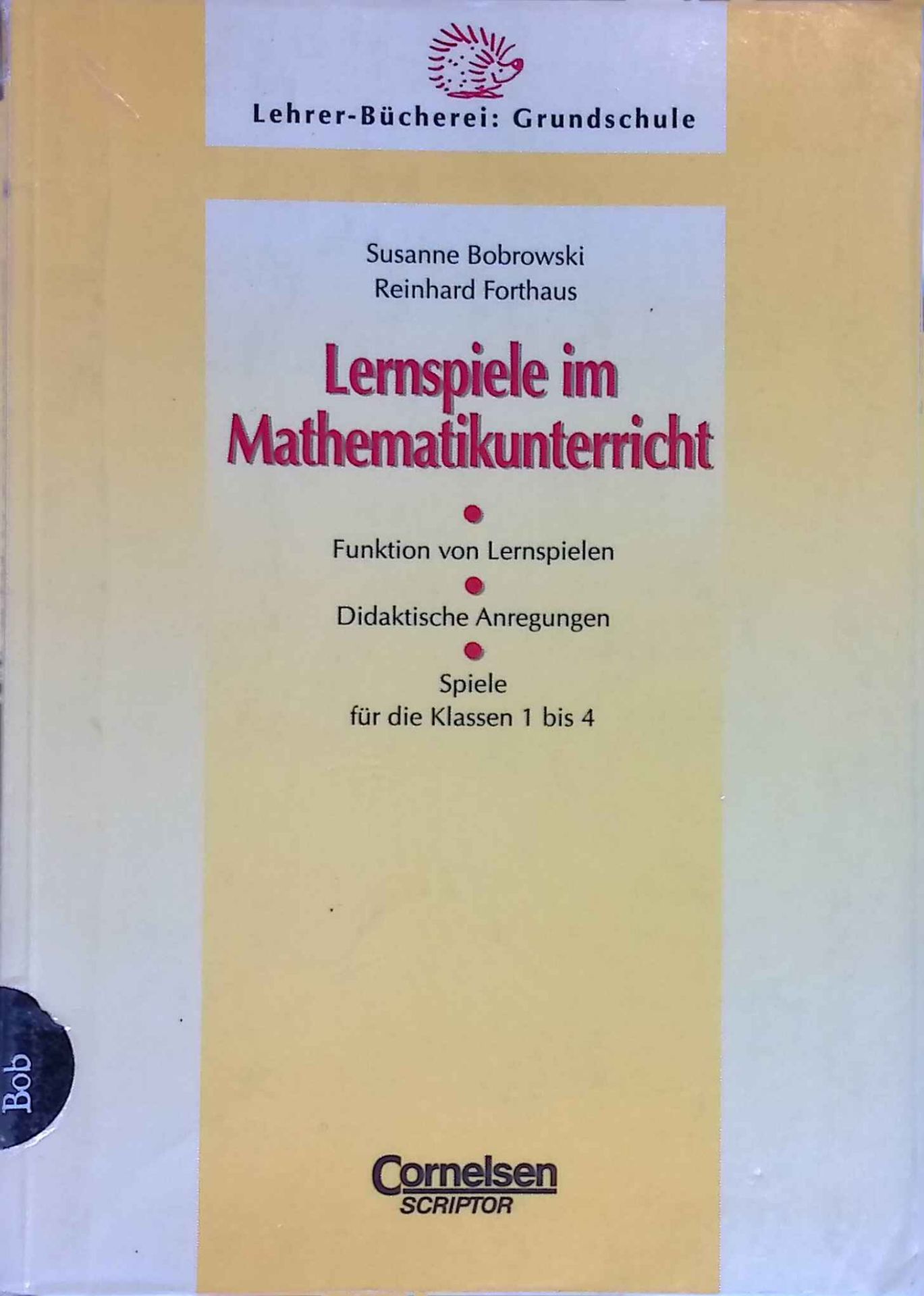 Lernspiele im Mathematikunterricht : Funktion von Lernspielen, didaktische Anregungen, Spiele für die Klassen 1 bis 4