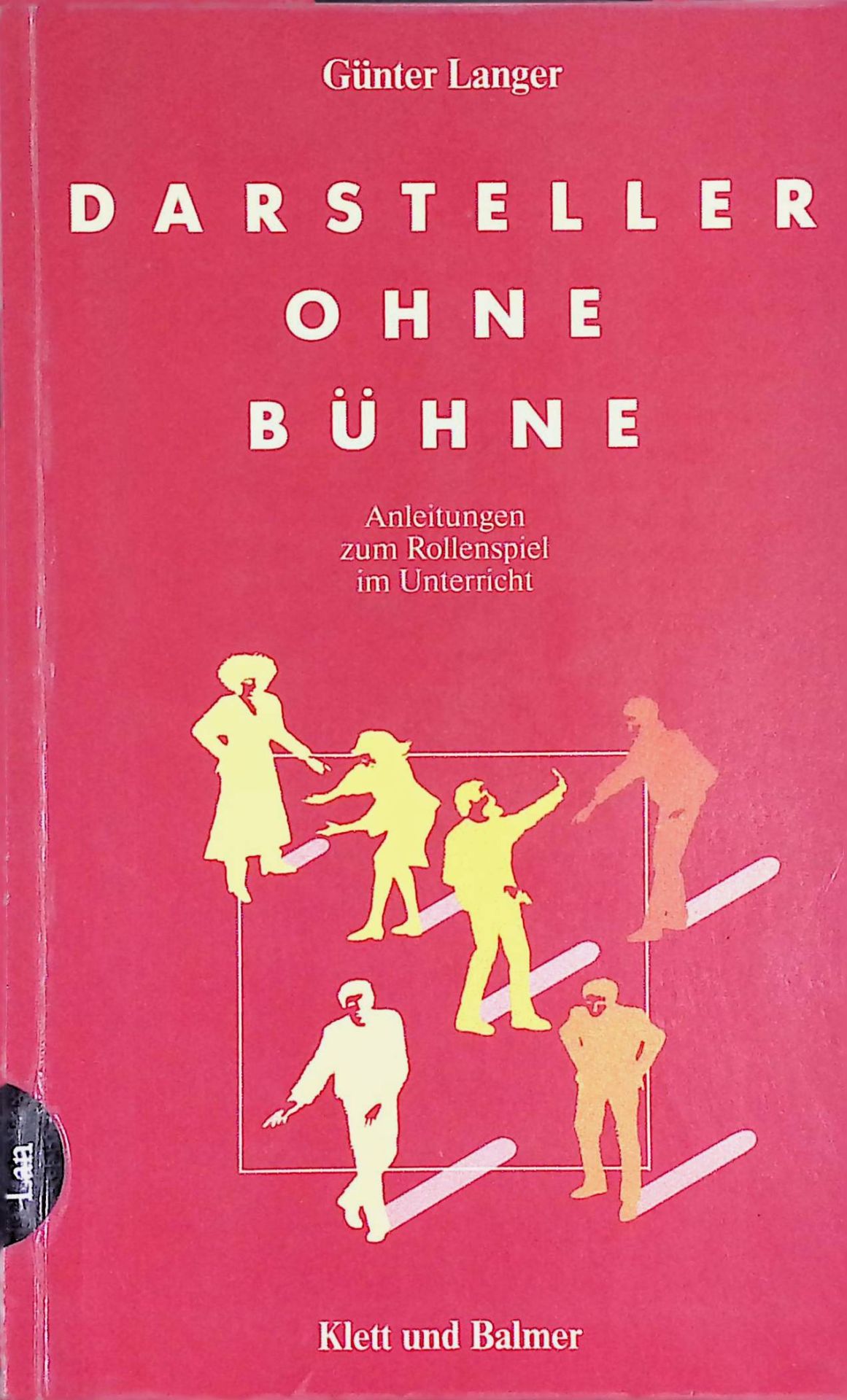 Darsteller ohne Bühne. Anleitungen zum Rollenspiel im Unterricht