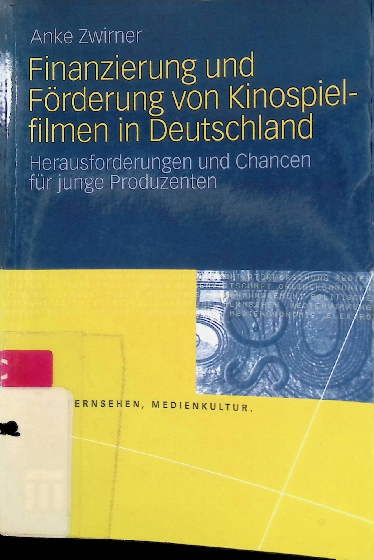 Finanzierung und Förderung von Kinospielfilmen in Deutschland : Herausforderungen und Chancen für junge Produzenten