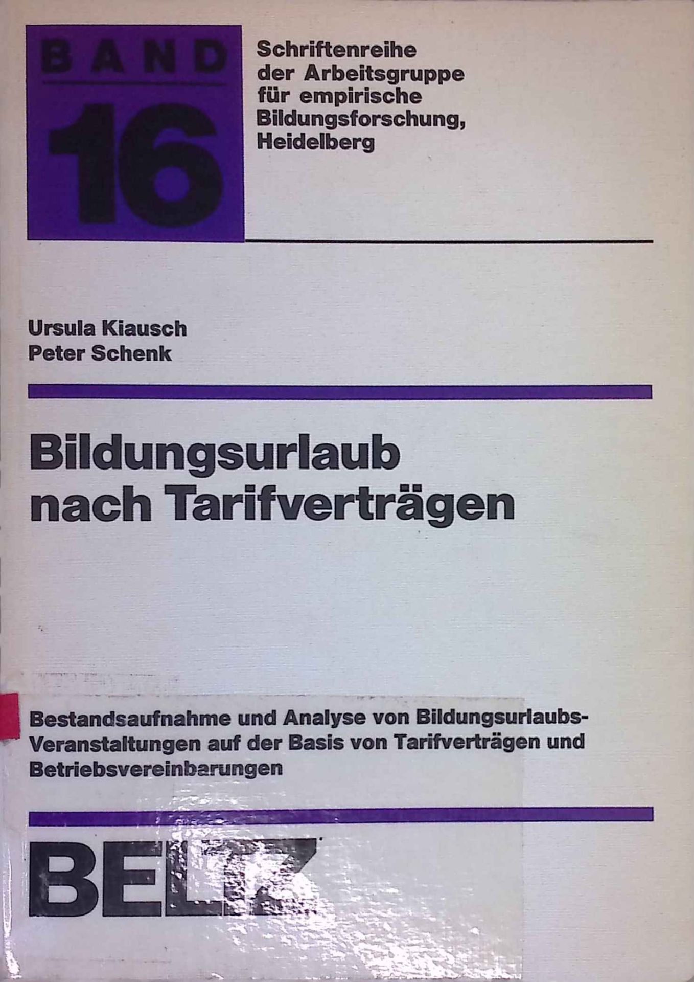 Bildungsurlaub nach Tarifverträgen : Bestandsaufnahme u. Analyse von Bildungsurlaubs-Veranstaltungen auf d. Basis von Tarifverträgen u. Betriebsvereinbarungen