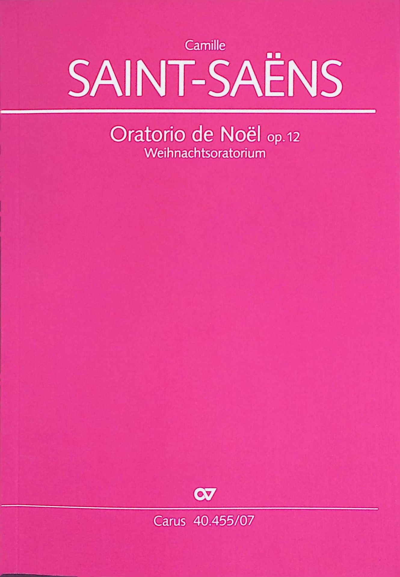 Oratorio de Noel op. 12. Weihnachtsoratorium per Soli (SMsATB), Coro (SATB) 2 Violini, Viola, Violoncello, Contrabbasso Arpa, Organo obbligato. Studienpartitur