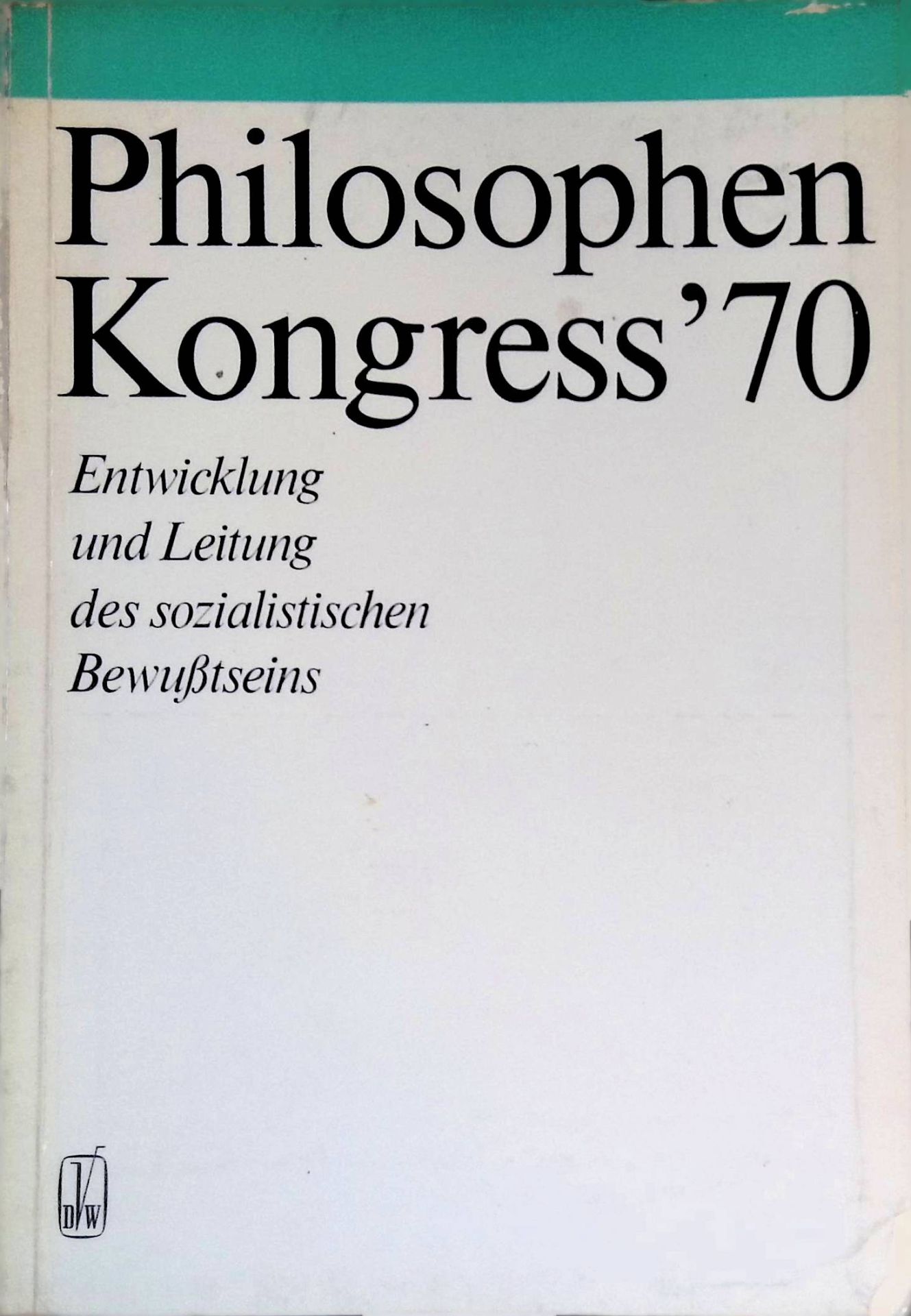 Konvergenztheorie und kleinbürgerlicher Sozialismus -in: Philosophen-Kongreß der DDR, 1. Teil : Entwicklung und Leitung des sozialistischen Bewusstseins