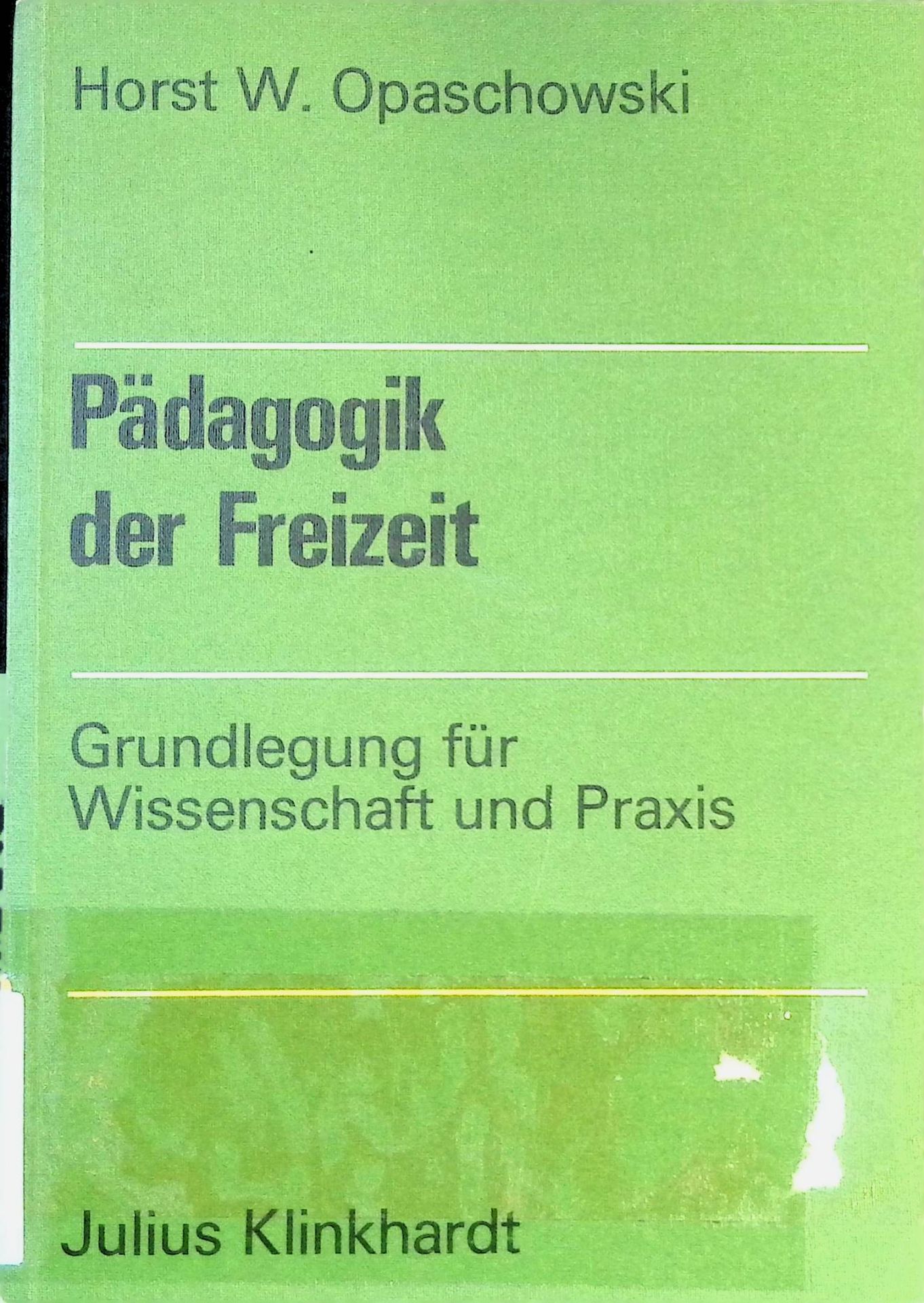 Pädagogik der Freizeit : Grundlegung für Wiss. u. Praxis