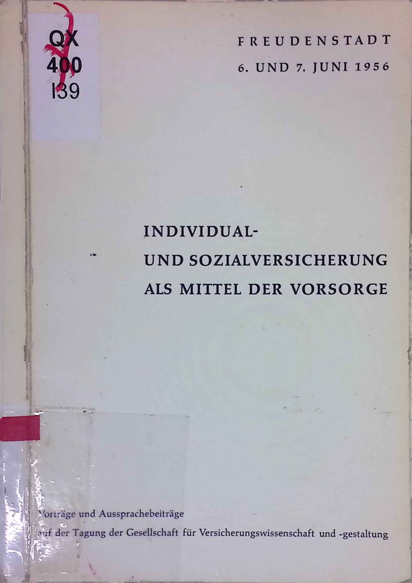 Individual- und Sozialversicherung als Mittel der Vorsorge : Tagungsbericht 1956 d. Ges. f. Versicherungswissenschaft u. -gestaltg