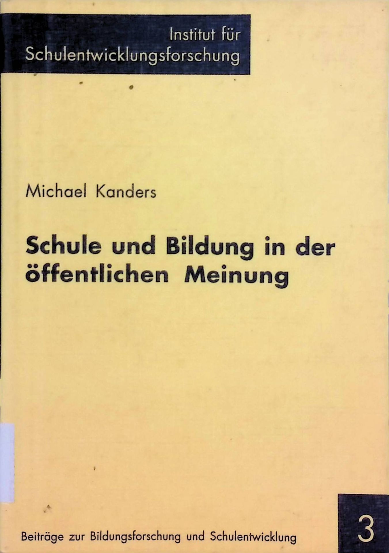 Schule und Bildung in der öffentlichen Meinung. Repräsentative Meinungsumfragen der bundesrepublikanischen Bevölkerung 1979 - 1993