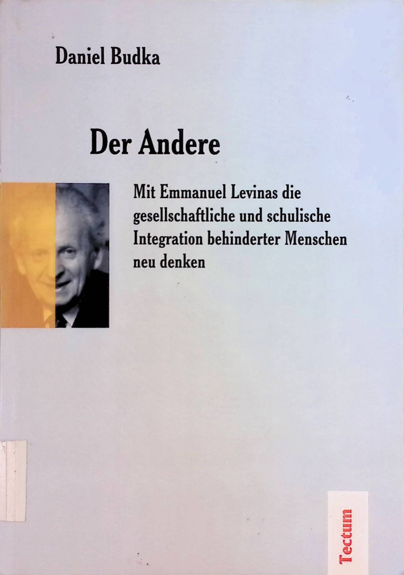 Der Andere. Mit Emmanuel Levinas die gesellschaftliche und schulische Integration behinderter Menschen neu denken