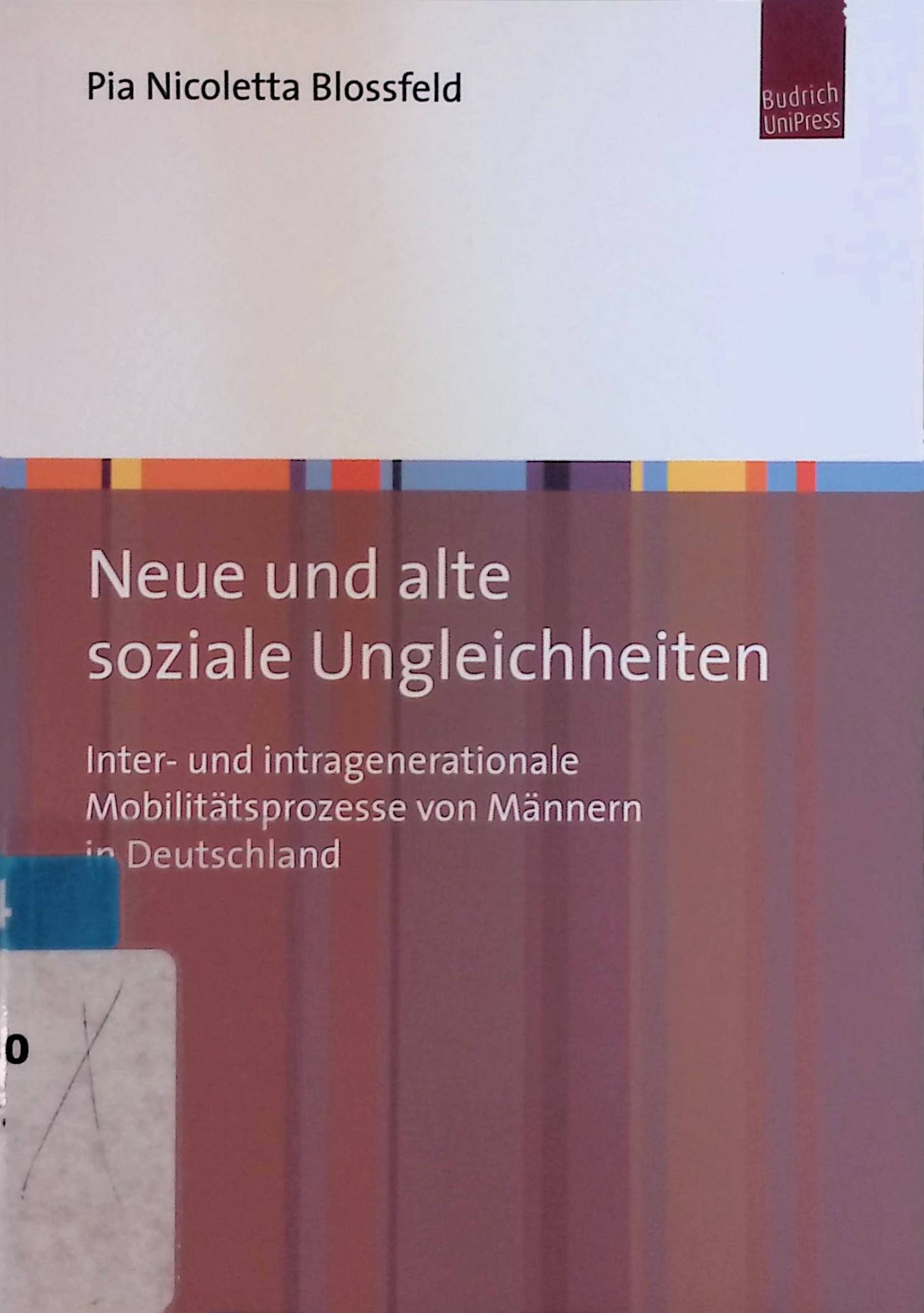 Neue und alte soziale Ungleichheiten. Inter- und intragenerationale Mobilitätsprozesse von Männern in Deutschland