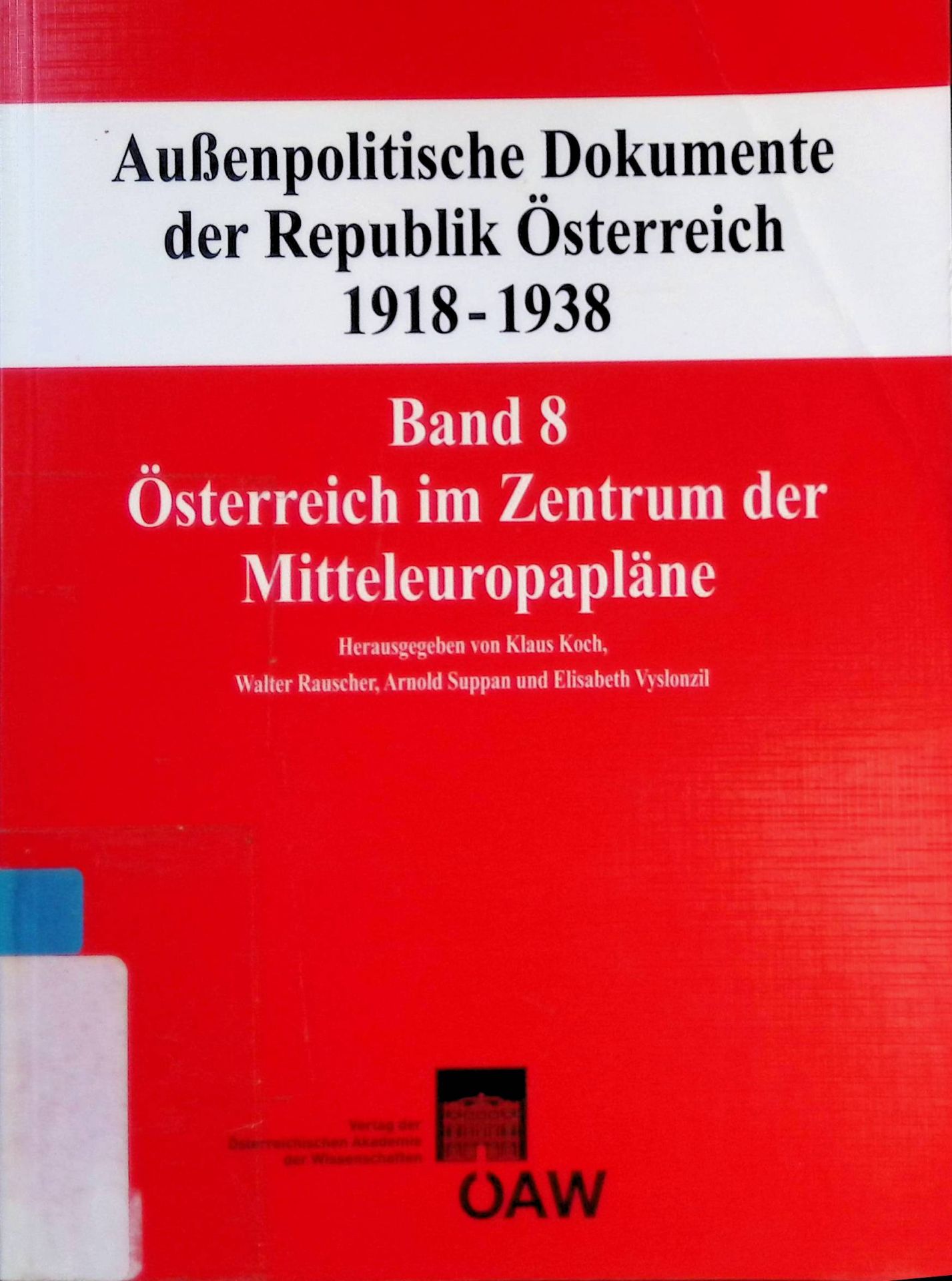 Außenpolitische Dokumente der Republik Österreich 1918-1938, Bd. 8 : Österreich im Zentrum der Mitteleuropapläne : 12. September 1931 bis 23. Februar 1933